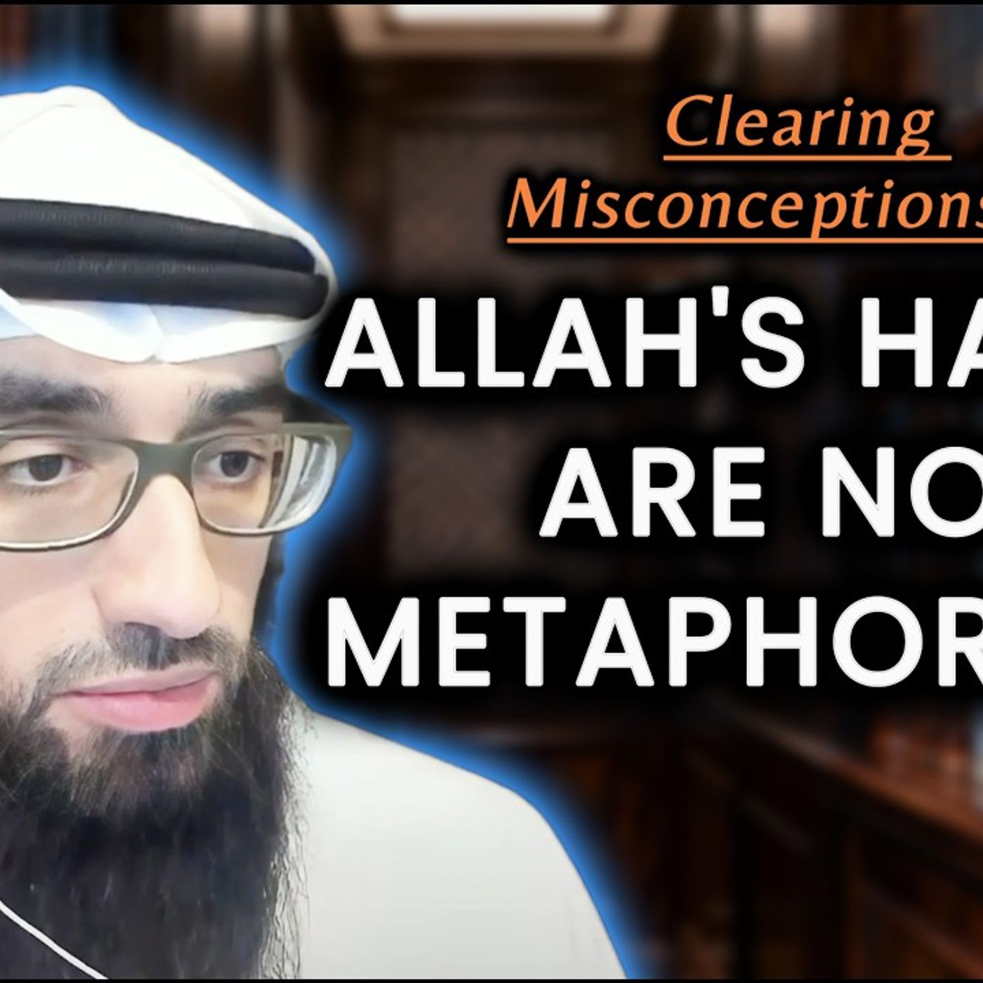 Allah's Hands are NOT Metaphorical - Clearing Misconceptions #7 || Ustadh AbdulAziz Al-Haqqan episode artwork
