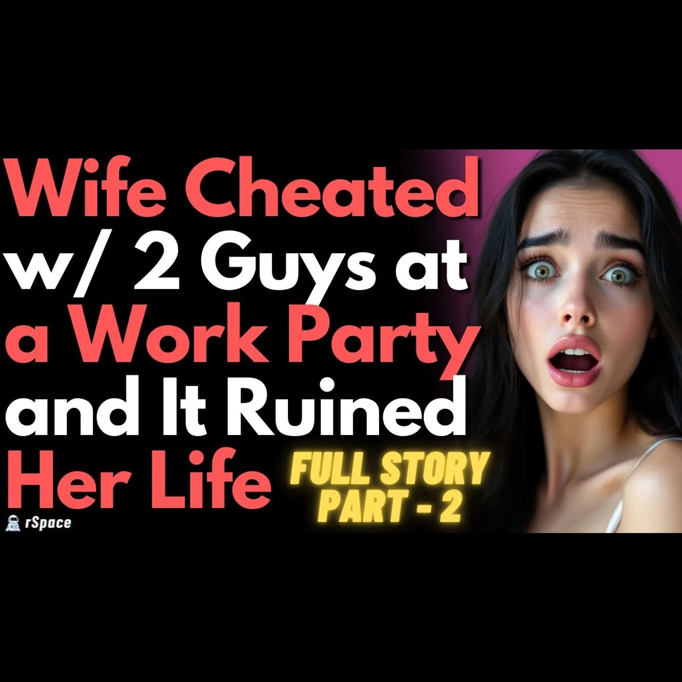 [PART 2] Wife Cheated w/ 2 Guys at a Work Party and It Ruined Her Life... episode artwork