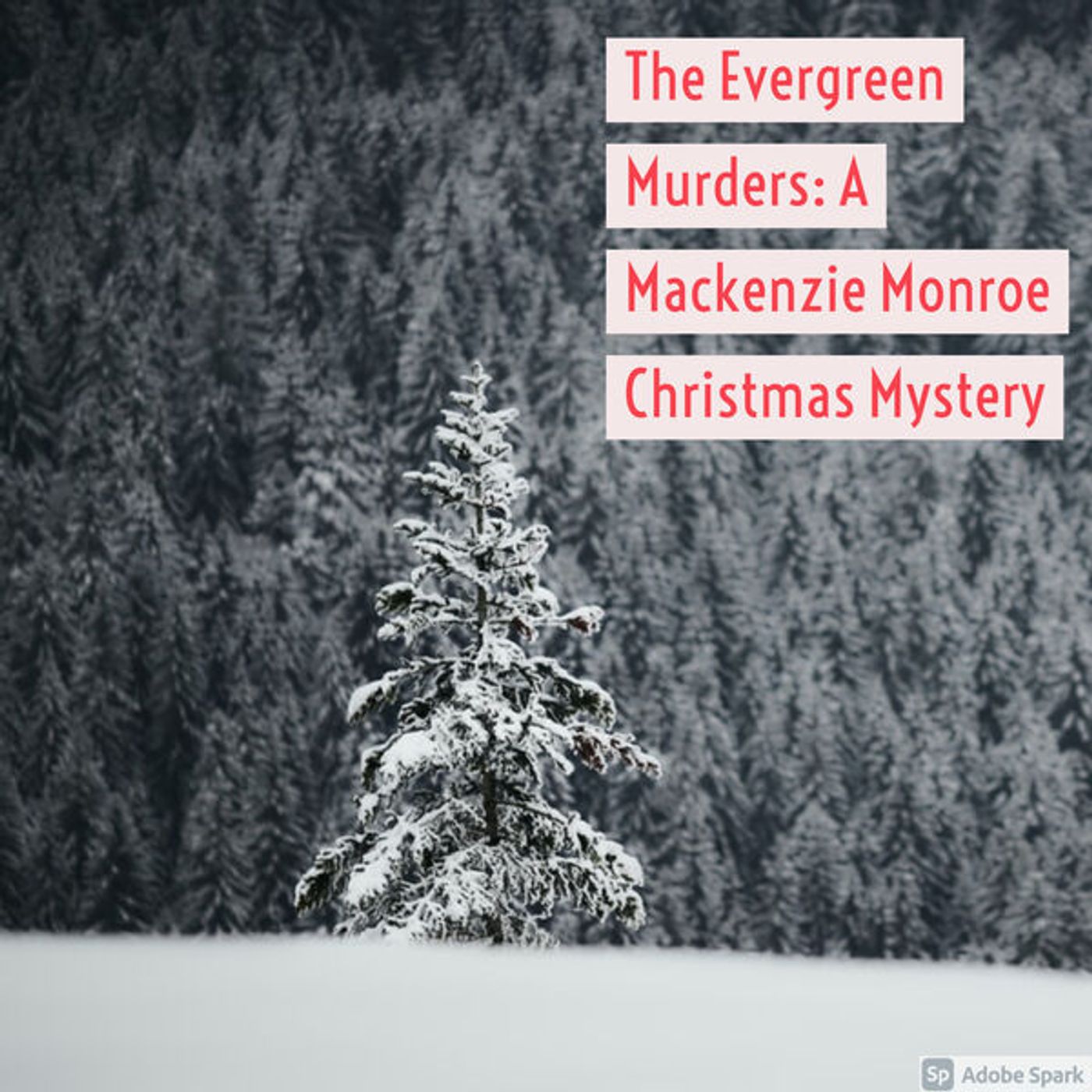 Holiday Podcast: The Evergreen Murders: A Mackenzie Monroe Christmas Mystery