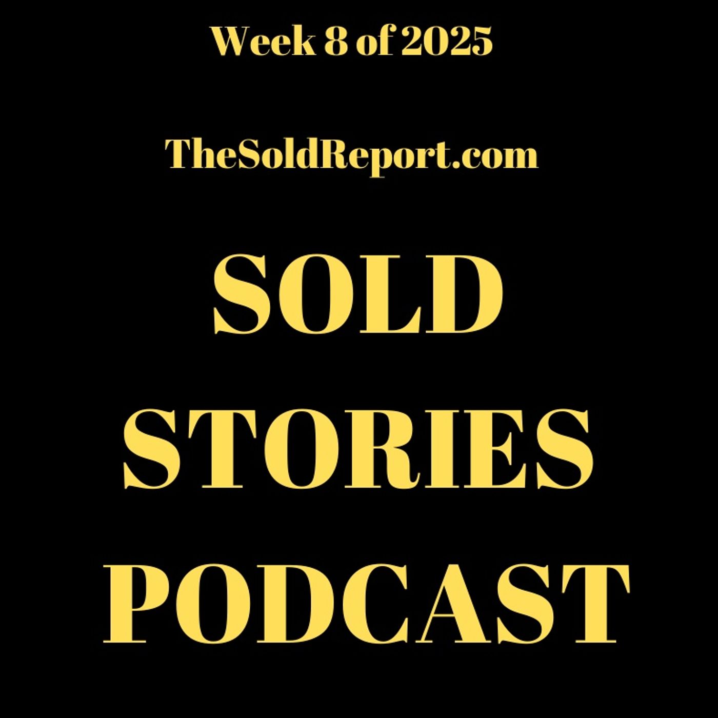 Week 8 of 2025 Sold Stories Podcast via TheSoldReport.com episode artwork