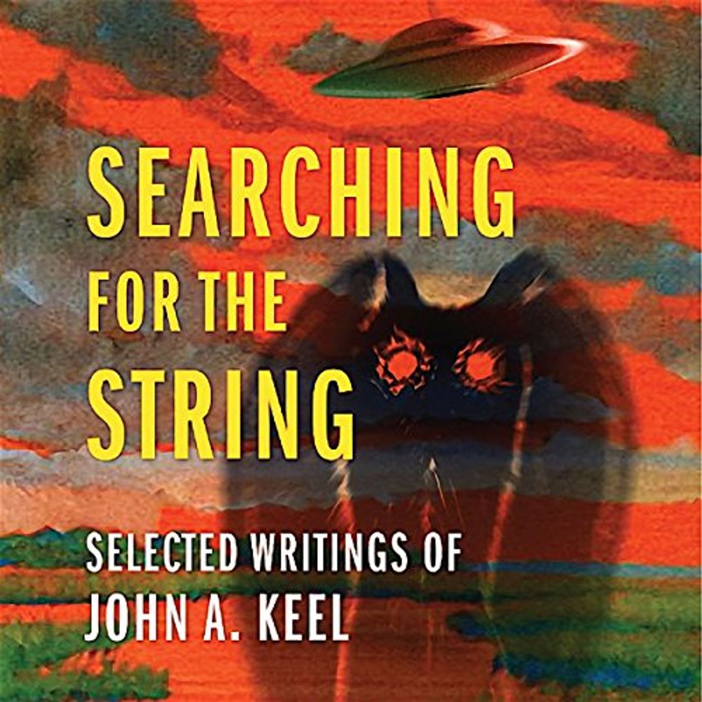Searching for the String: Selected Writings of John A. Keel Audiobook by John A. Keel, Andrew Colvin episode artwork
