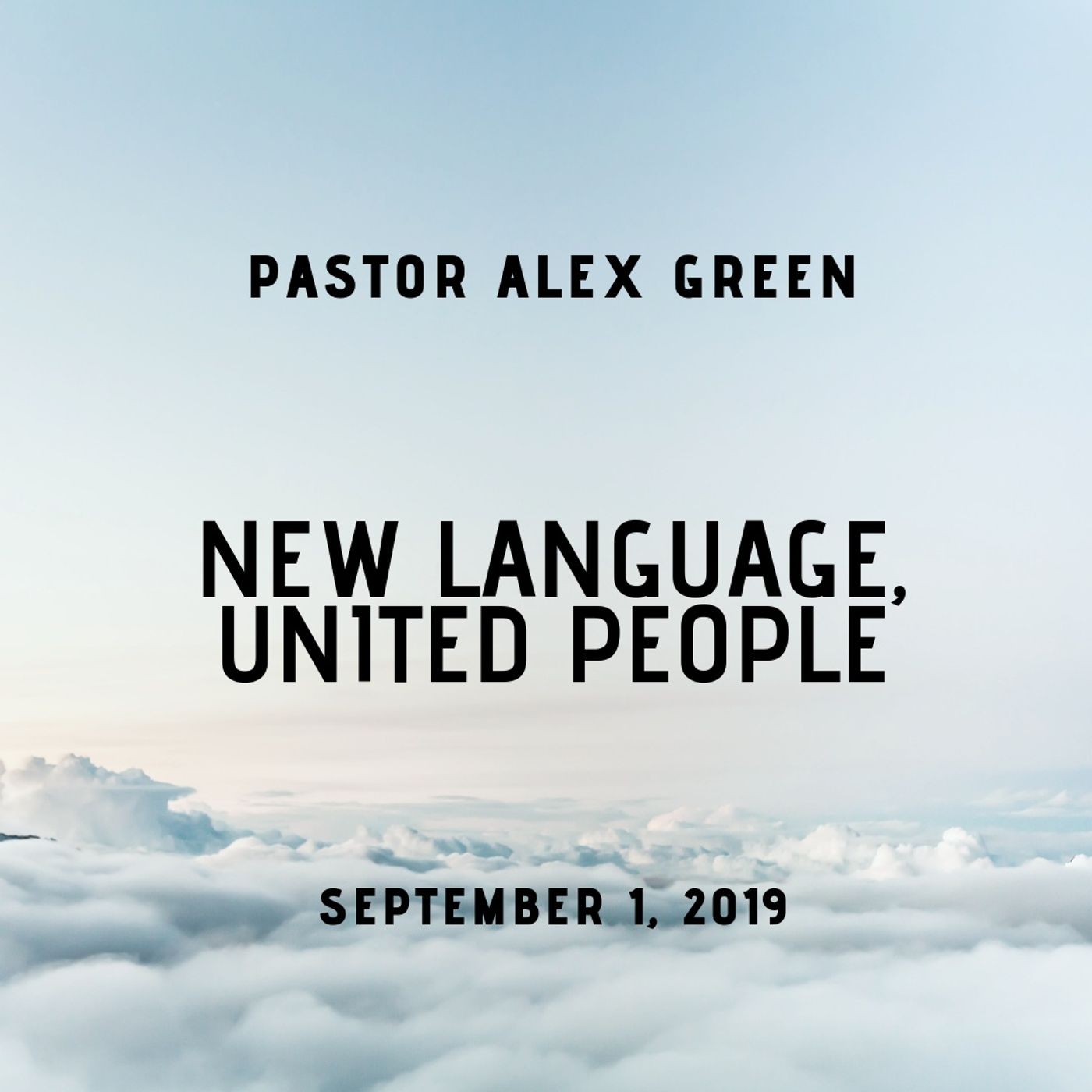 Pastor Alex Green:  New Language, United People. Sunday September 1 2019
