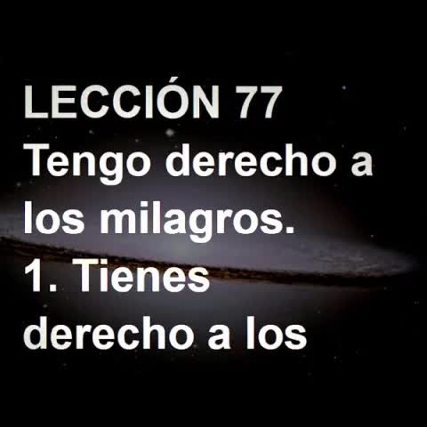 LECCIÓN 77 - Libro de Ejercicios. Un Curso de Milagros (Audiolibro) episode artwork