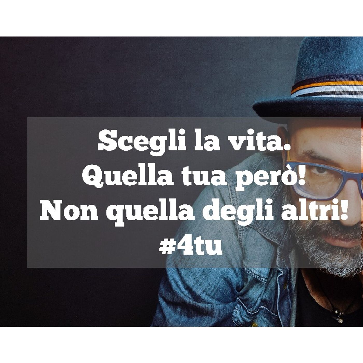 Episodio 864 - Monologo : Scegli la vita.Quella tua però!Non quella degli altri!#4tu #videopodcast episode artwork