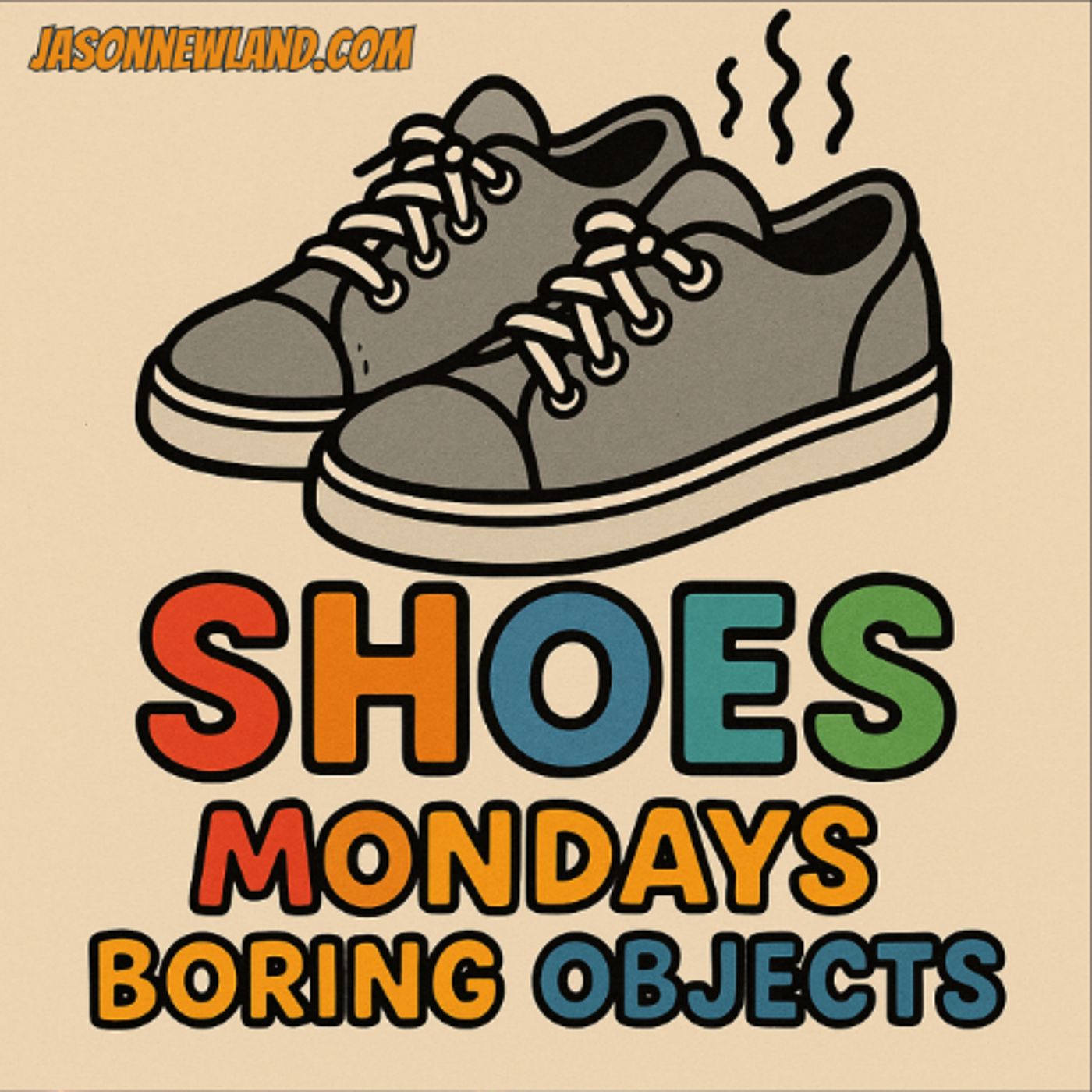 SHOES | Mondays Boring Objects | LMBYTS #1410 | Jason Newland | 11th August 2025