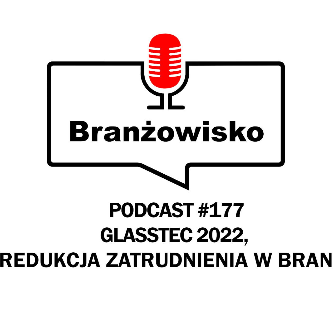 Branżowisko #177 - Glasstec 2022. Redukcja zatrudnienia w branży episode artwork