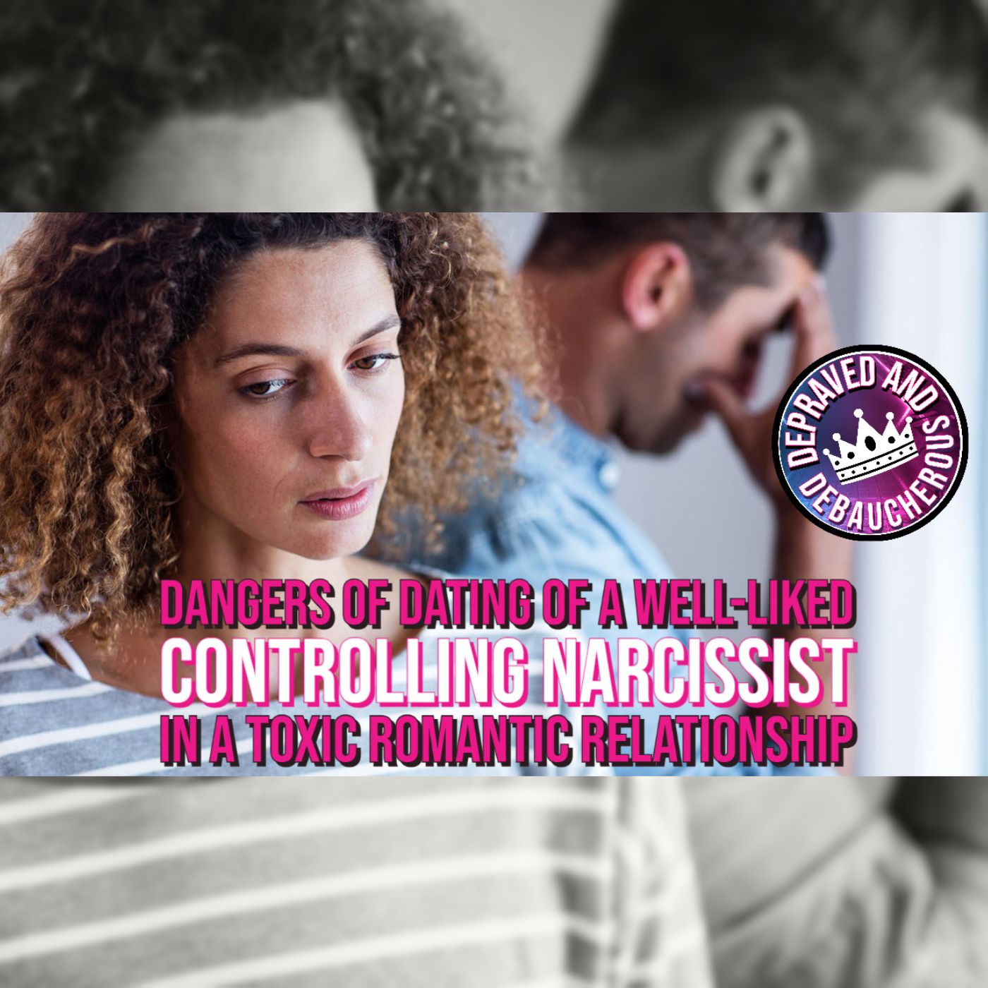 Dangers of Dating of A Well-Liked Narcissist in a Toxic Romantic Relationship (1st Anniversary) episode artwork