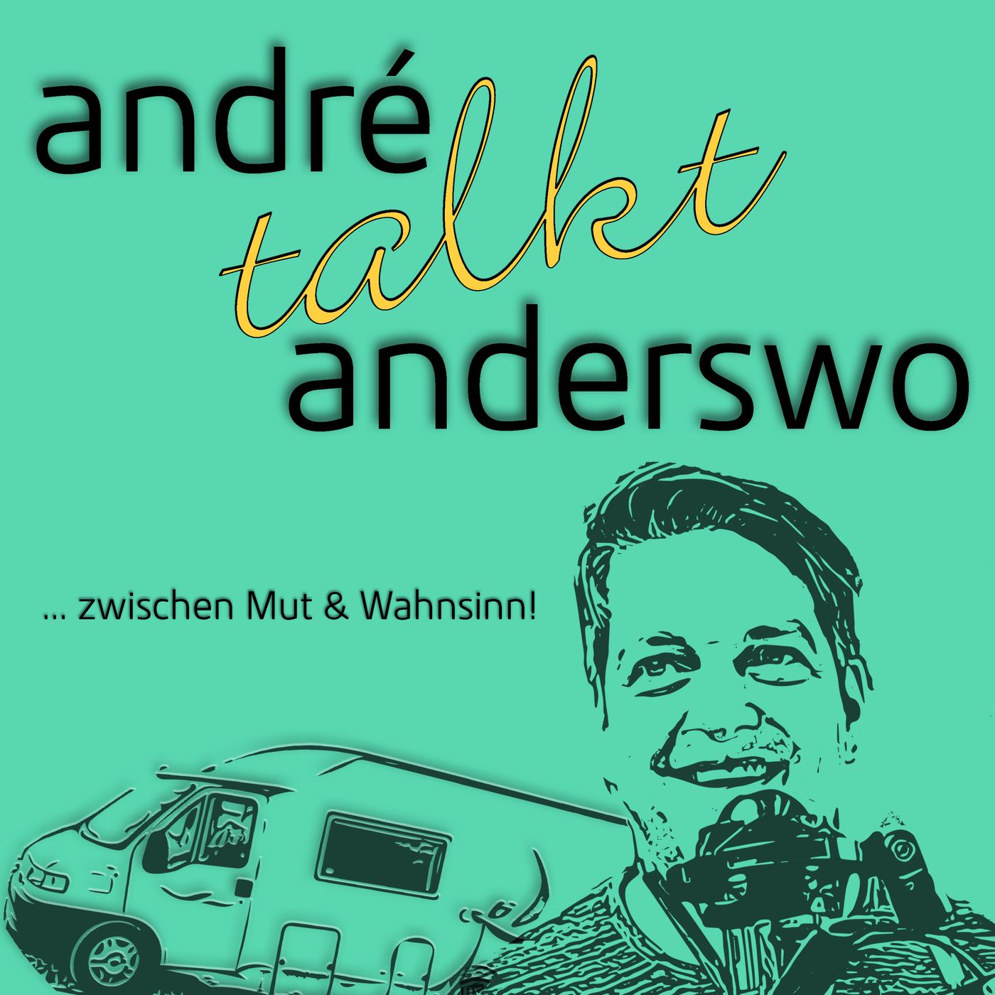 André talkt Anderswo | ... zwischen Mut & Wahnsinn