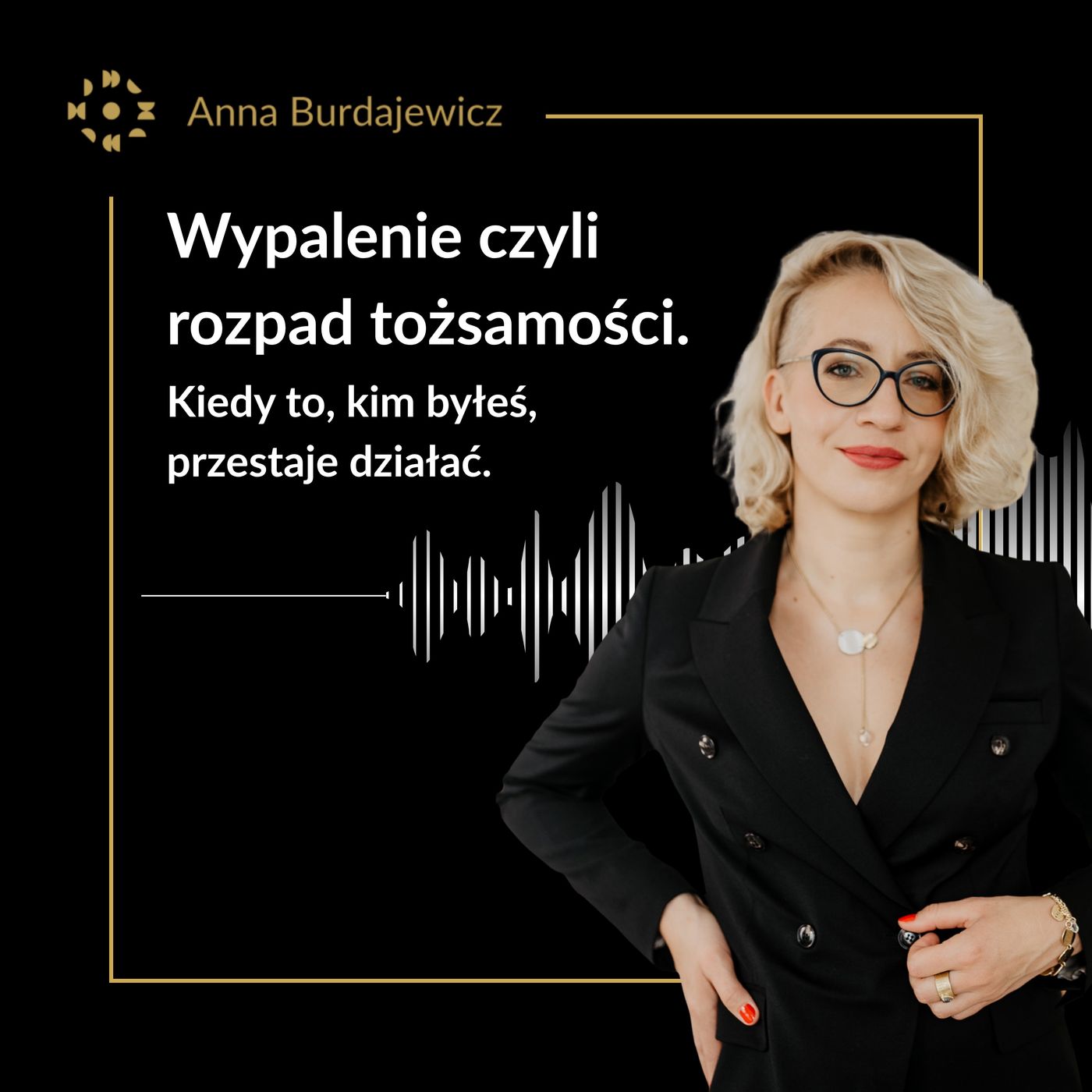 Wypalenie czyli rozpad tożsamości. Kiedy to, kim byłeś, przestaje działać. episode artwork