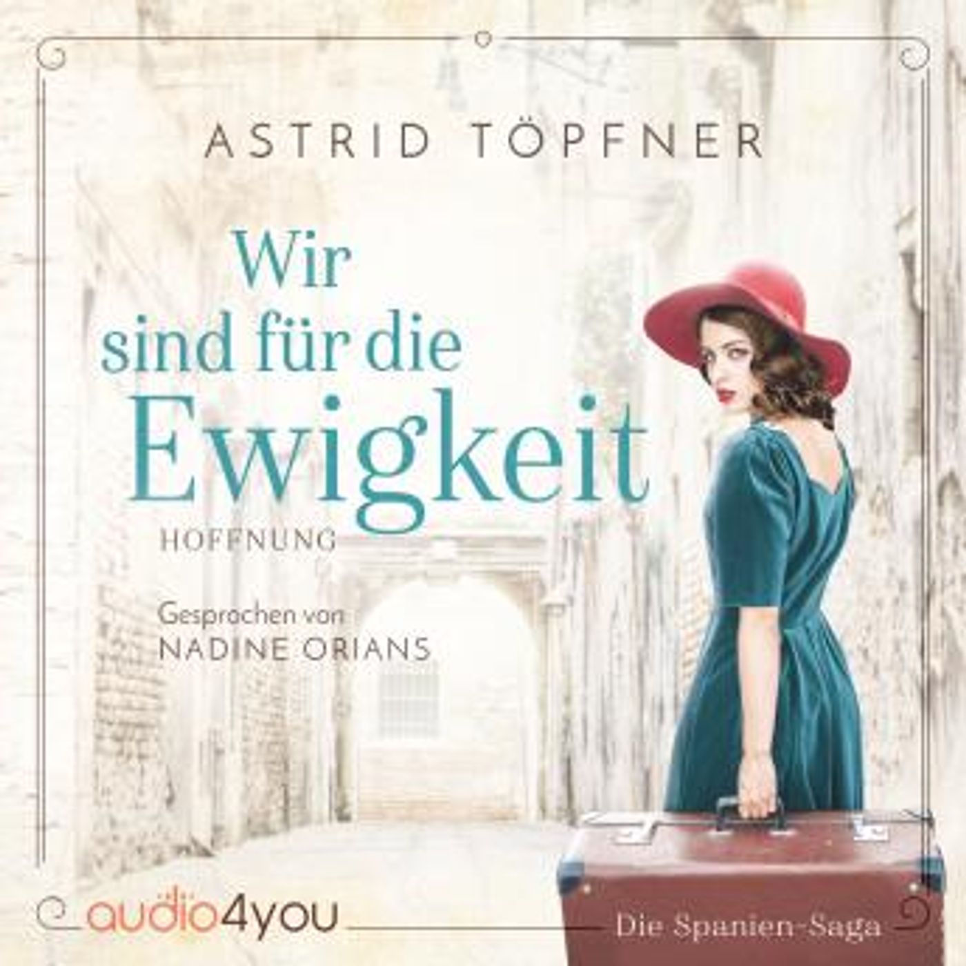 [German] - Wir sind für die Ewigkeit - Hoffnung:: Historischer Roman by Astrid Töpfner episode artwork