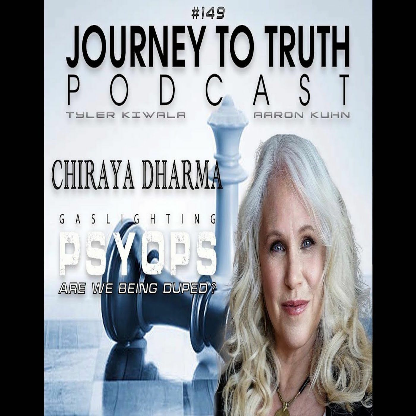 EP 149 - Chiraya Dharma - Gaslighting &  Psyops - Are We Being Duped  - Nothing Is As It Seems...
