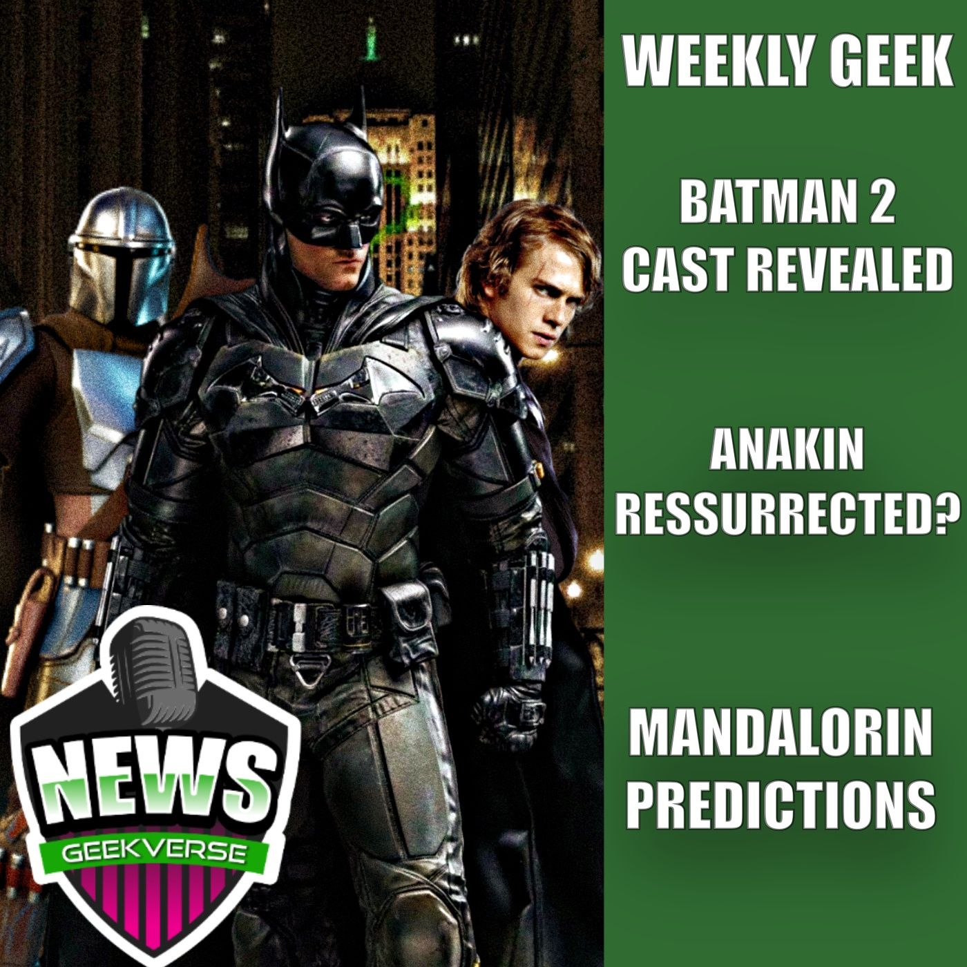 The Batman Part 2 Cast Revealed, Mandalorian/Grogu Predictions Anakin Coming Back? : Weekly Geek FULL EPISODE