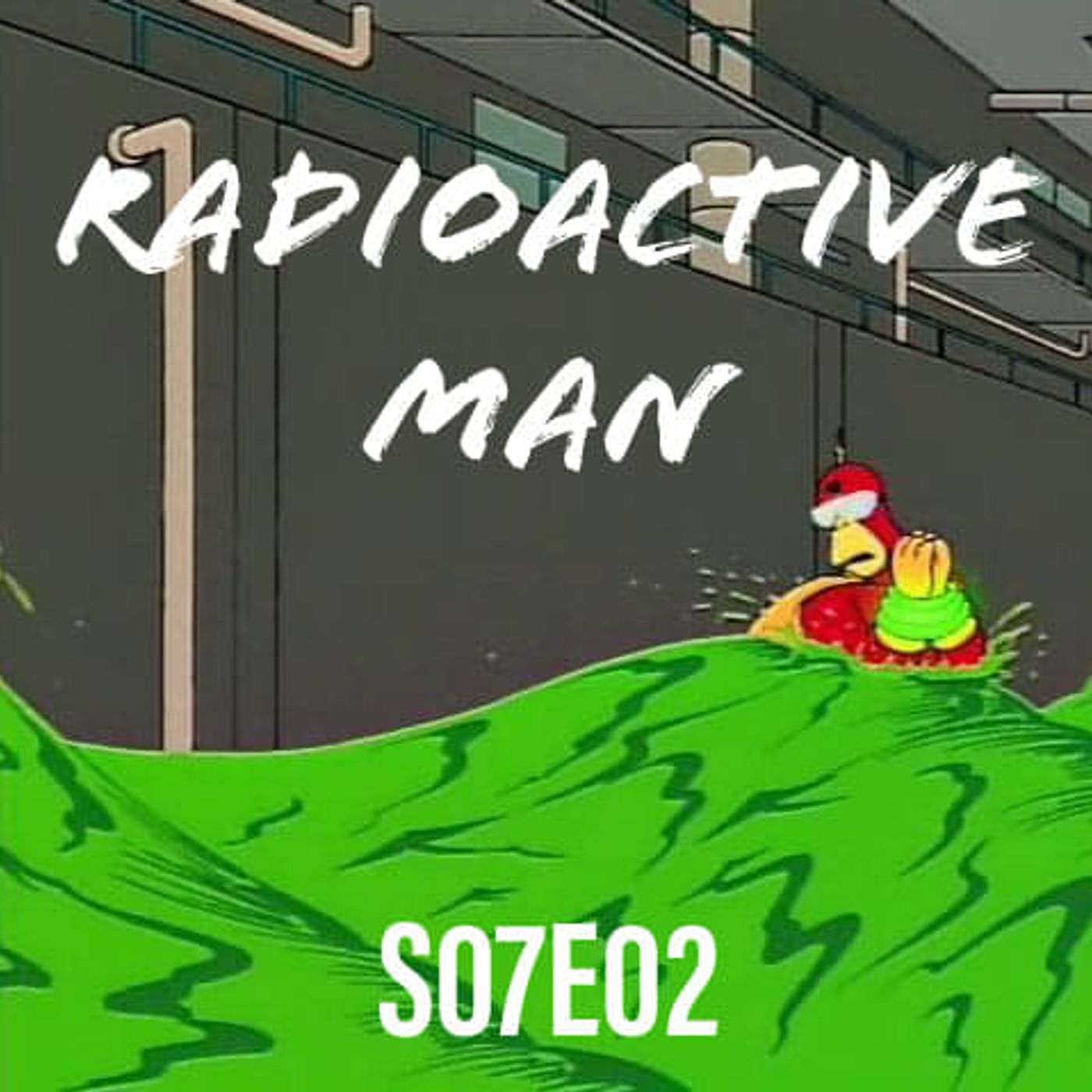 95) S07E02 (Radioactive Man) - podcast episode cover