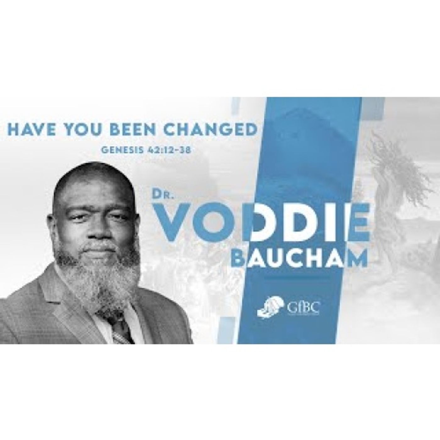 Voddie Baucham - Have You Been Changed?
