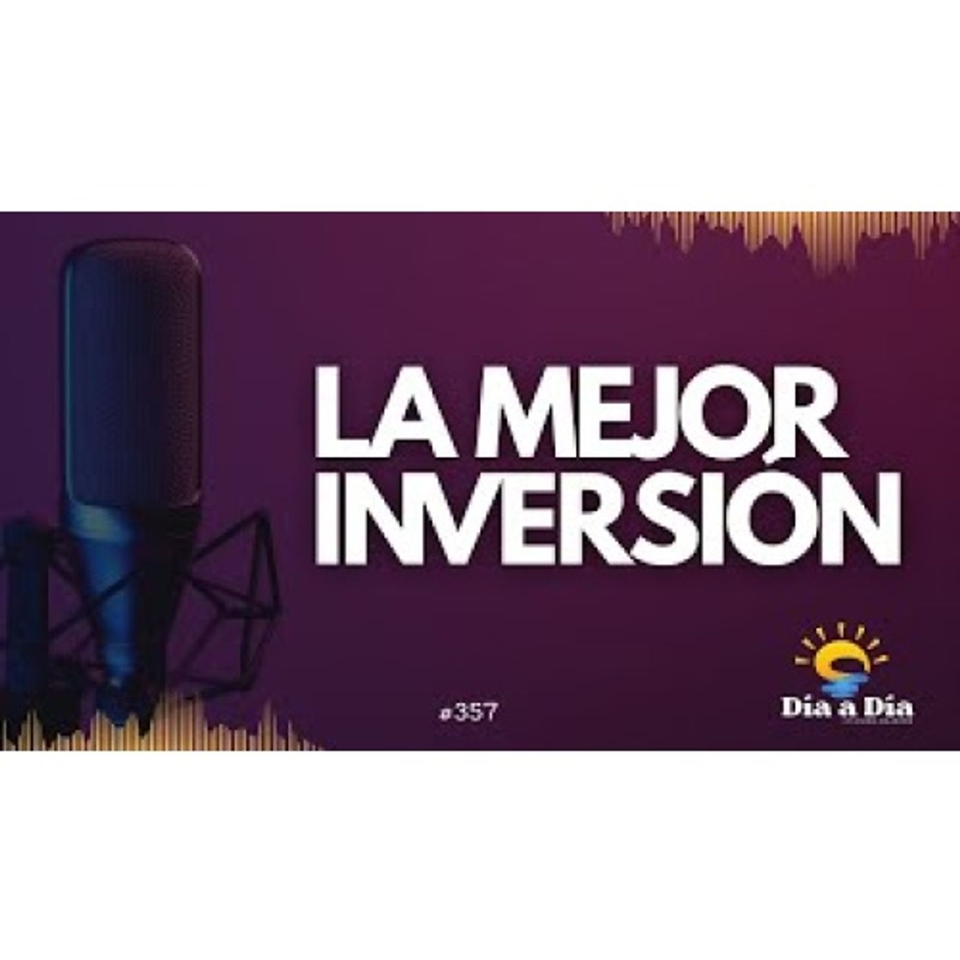 La mejor inversión - Día a día 357 episode artwork