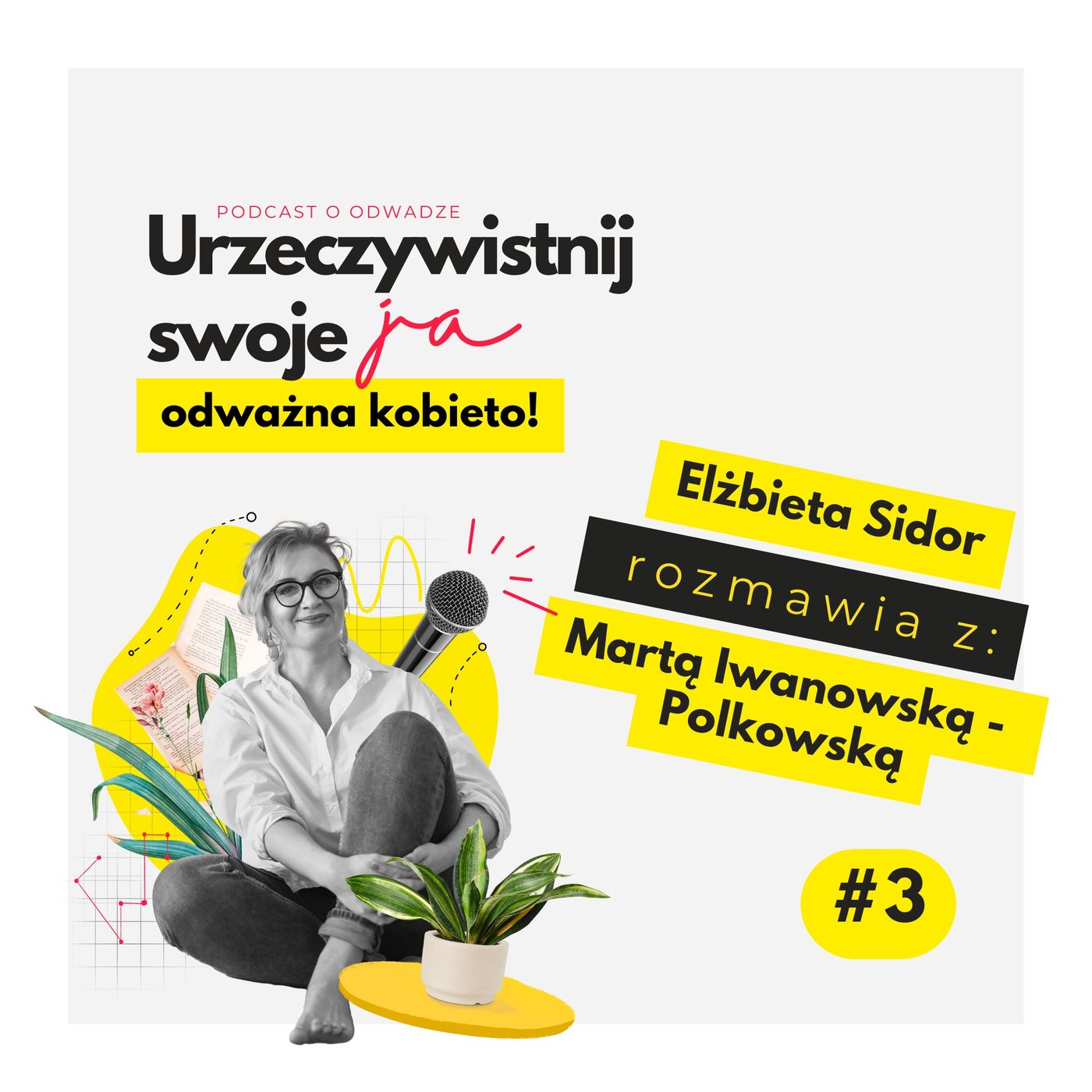 Urzeczywistnij swoje JA! Podcast Marty Iwanowskiej - Polkowskiej