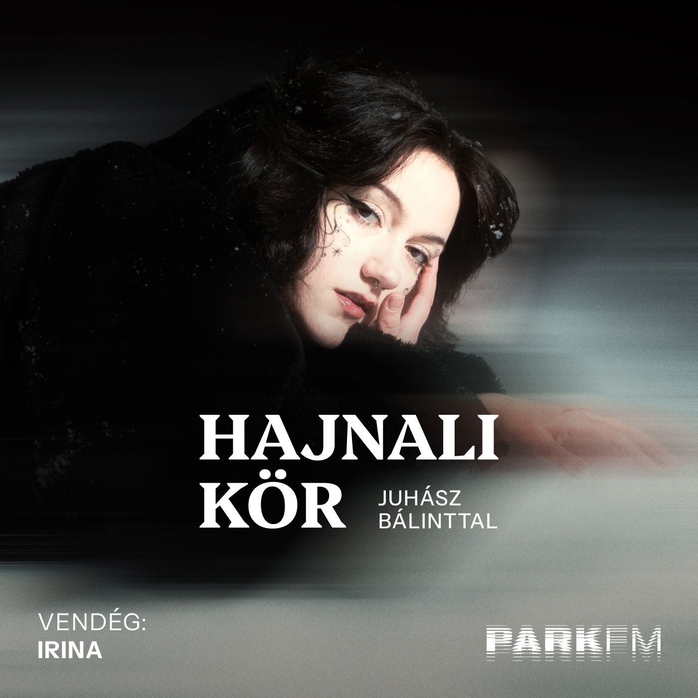 Irina: A legjobb beszélgetések mindig éjszaka történnek | Park FM – Hajnali Kör episode artwork