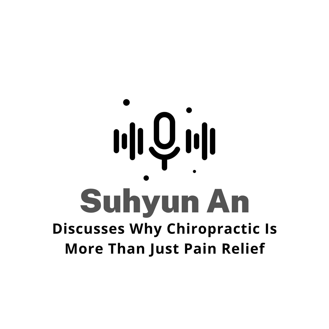 Suhyun An Discusses Why Chiropractic Is More Than Just Pain Relief episode artwork