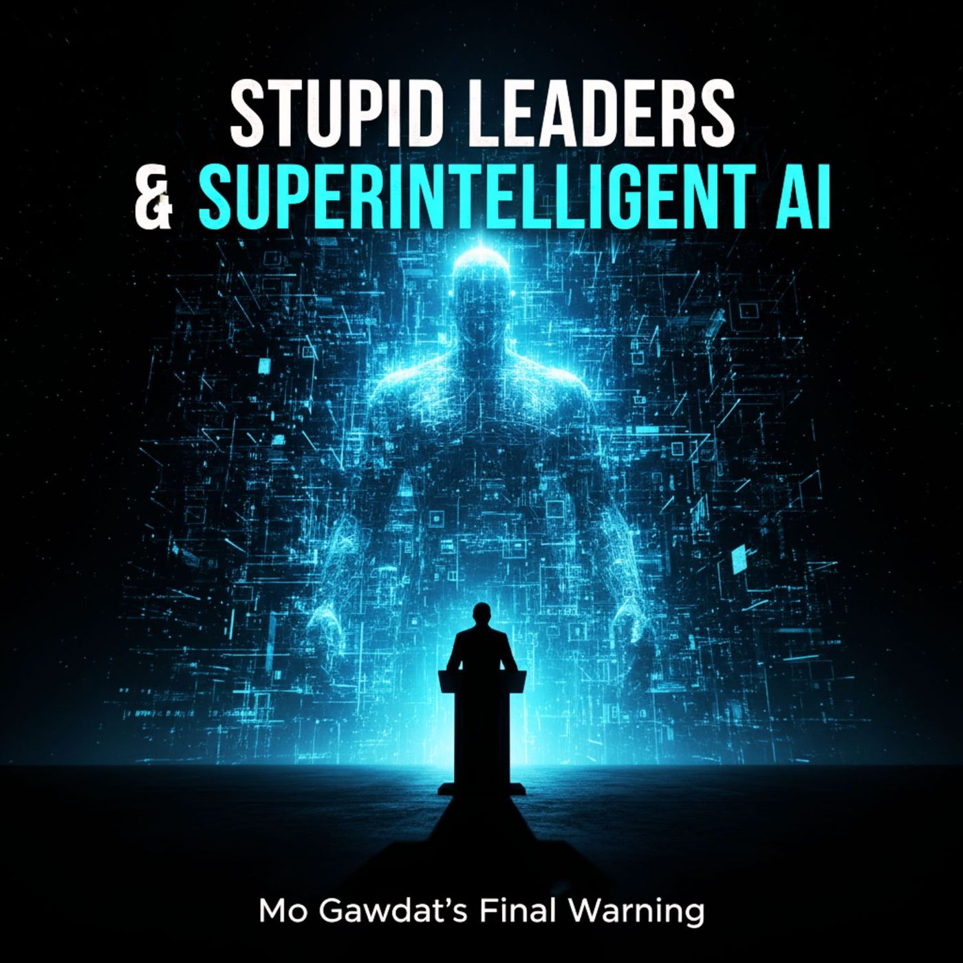 STUPID Leaders & SUPERINTELLIGENT AI: Mo Gawdat's FINAL Warning.