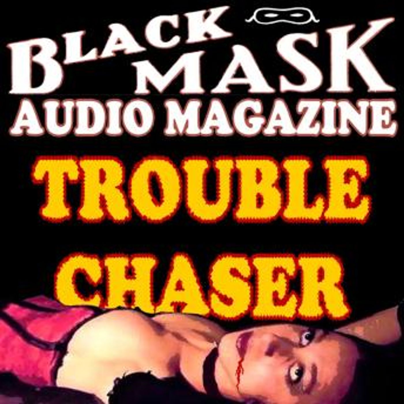 Trouble Chaser: Black Mask Audio Magazine by Paul Cain episode artwork