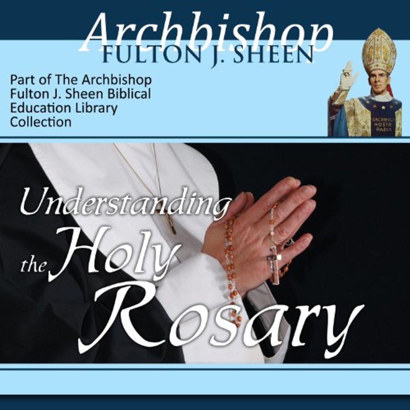 Understanding the Holy Rosary Audiobook by Archbishop Fulton J Sheen