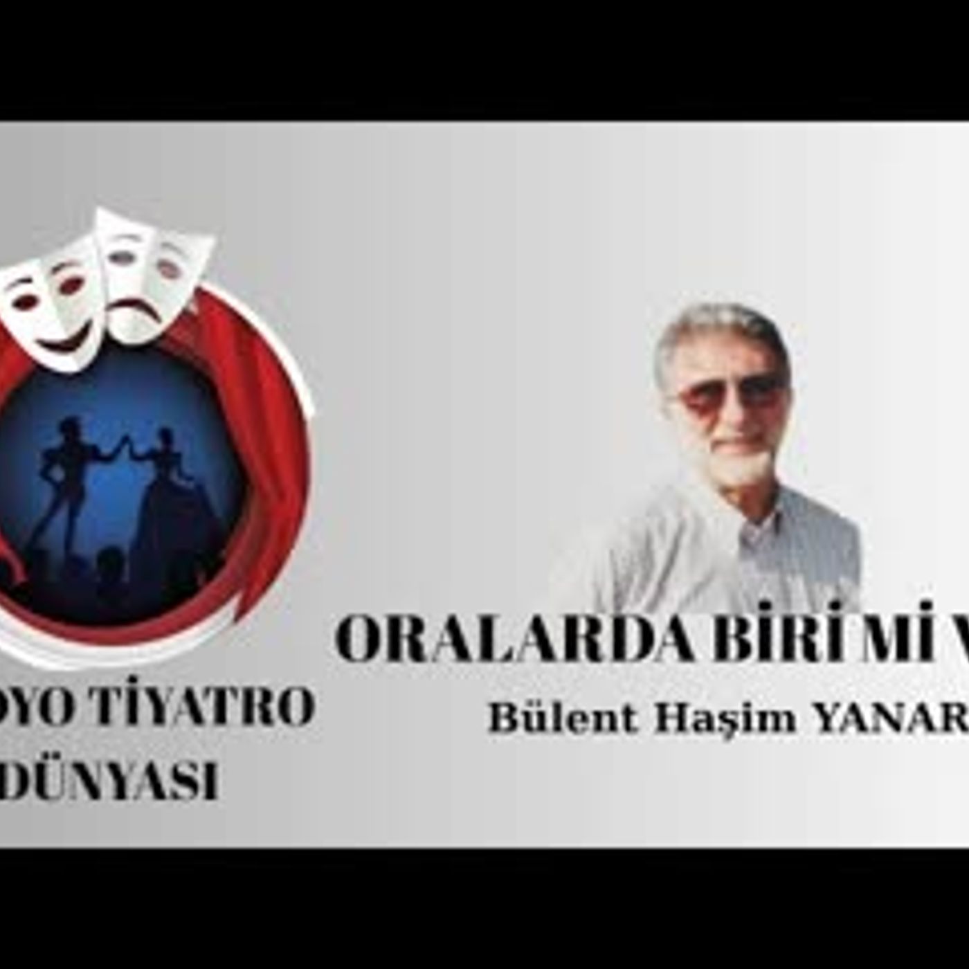 Oralarda Biri Mi Var - Bülent Haşim Yanar - Radyo Tiyatrosu Romantik