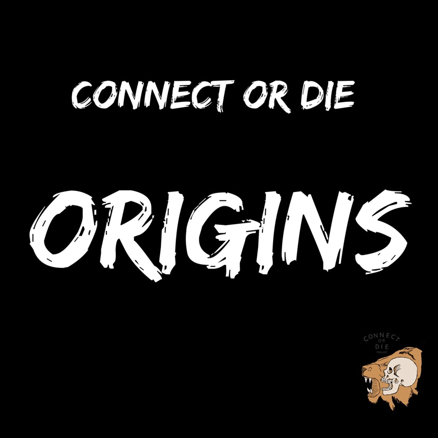 Connect or Die - Origins