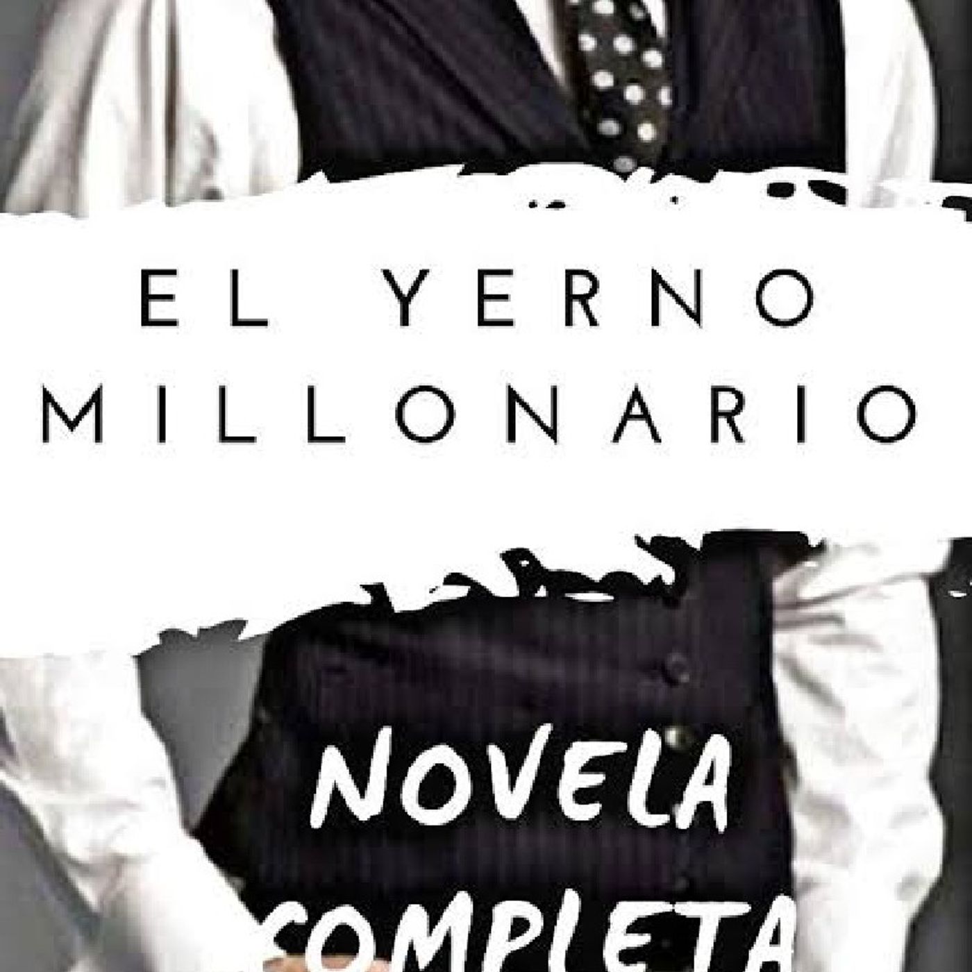 El Yerno Millonario 001 - 005.mp3 episode artwork