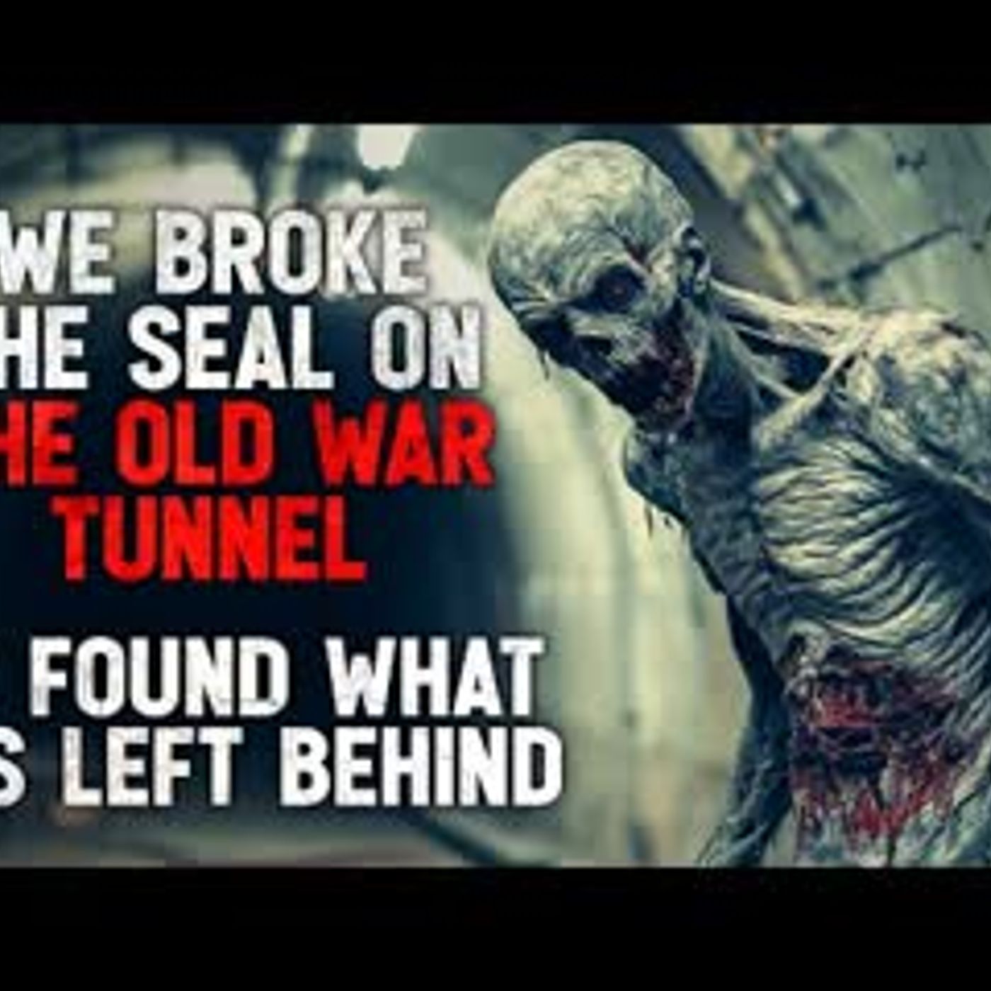 "We Broke the Seal on the Old War Tunnel. We Found What Was Left Behind" Creepypasta