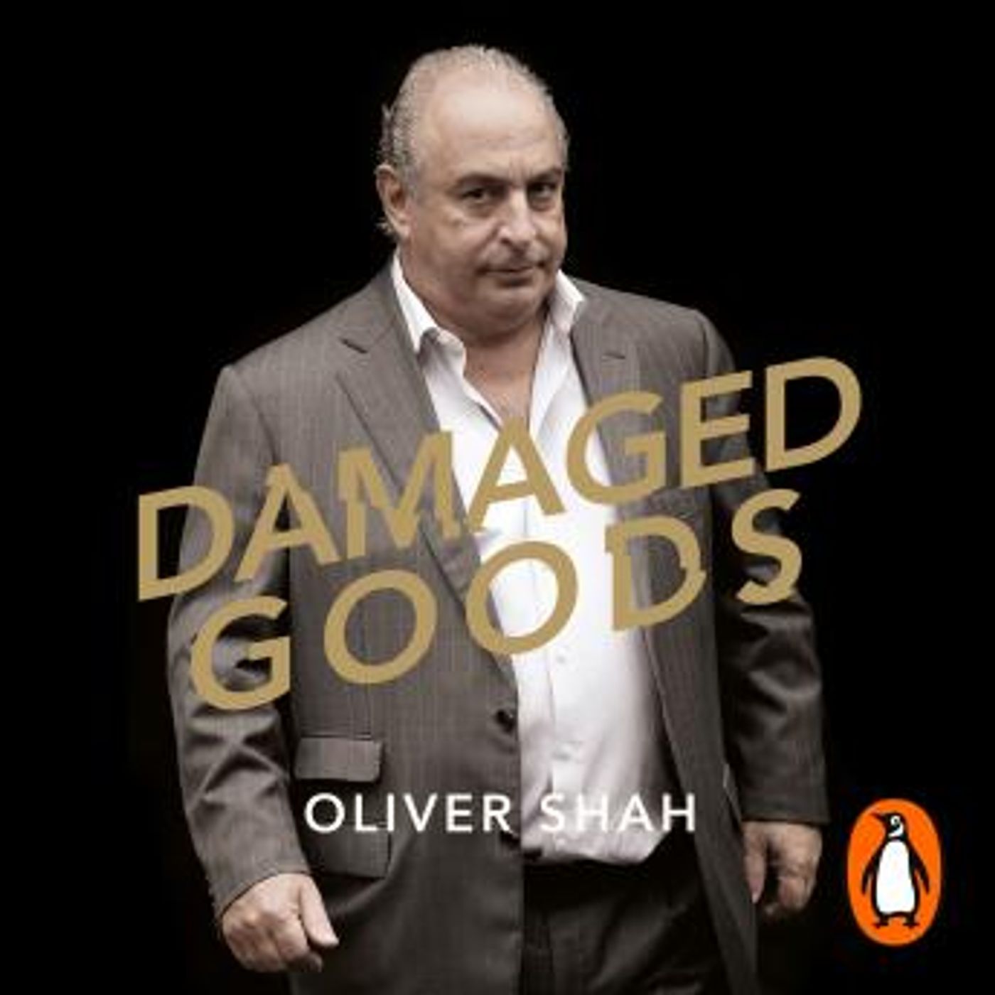 Damaged Goods: The Rise and Fall of Sir Philip Green  - The Sunday Times Bestseller by Oliver Shah episode artwork