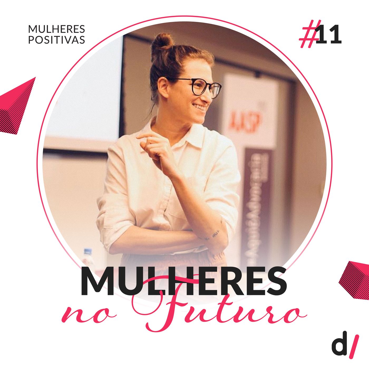 Mulheres Positivas #11 - Mulheres no futuro | com Daniela Klaiman