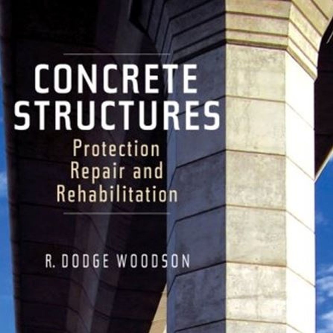 Concrete Structures: Protection, Repair and Rehabilitation
