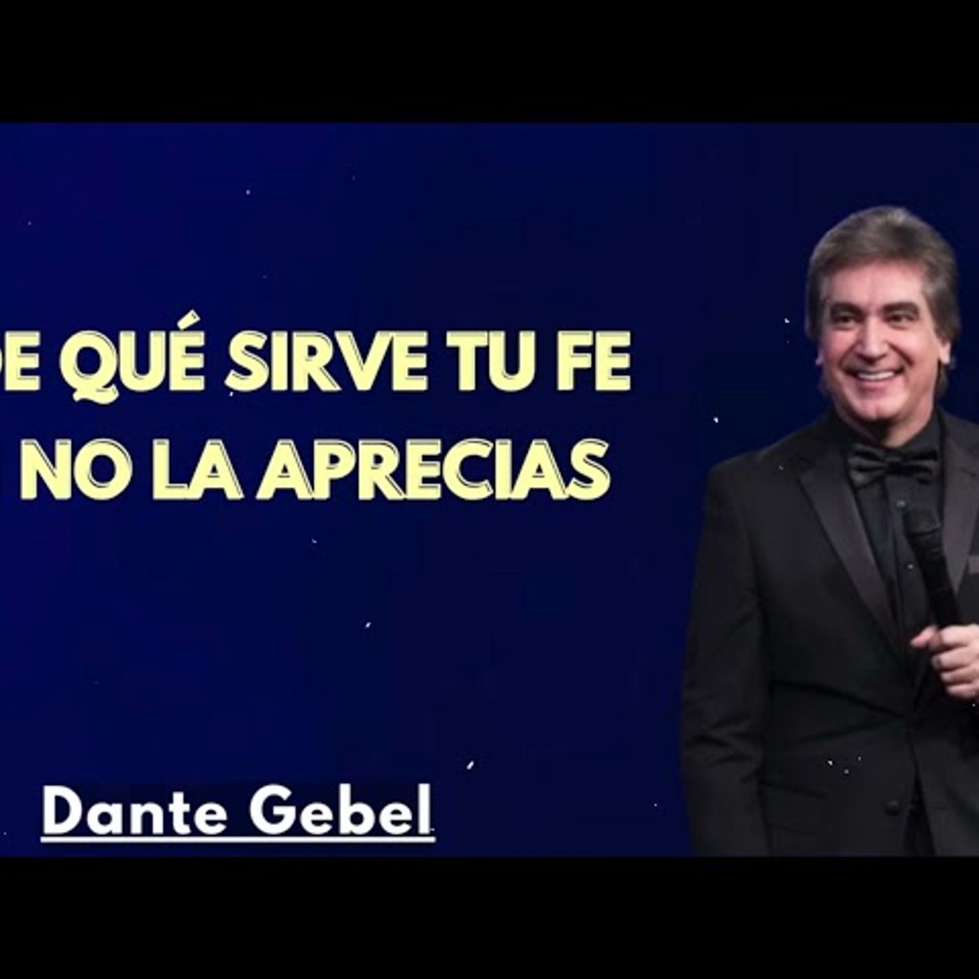 ¿DE QUÉ SIRVE TU FE SI NO LA APRECIAS - Predicas de Dante Gebel