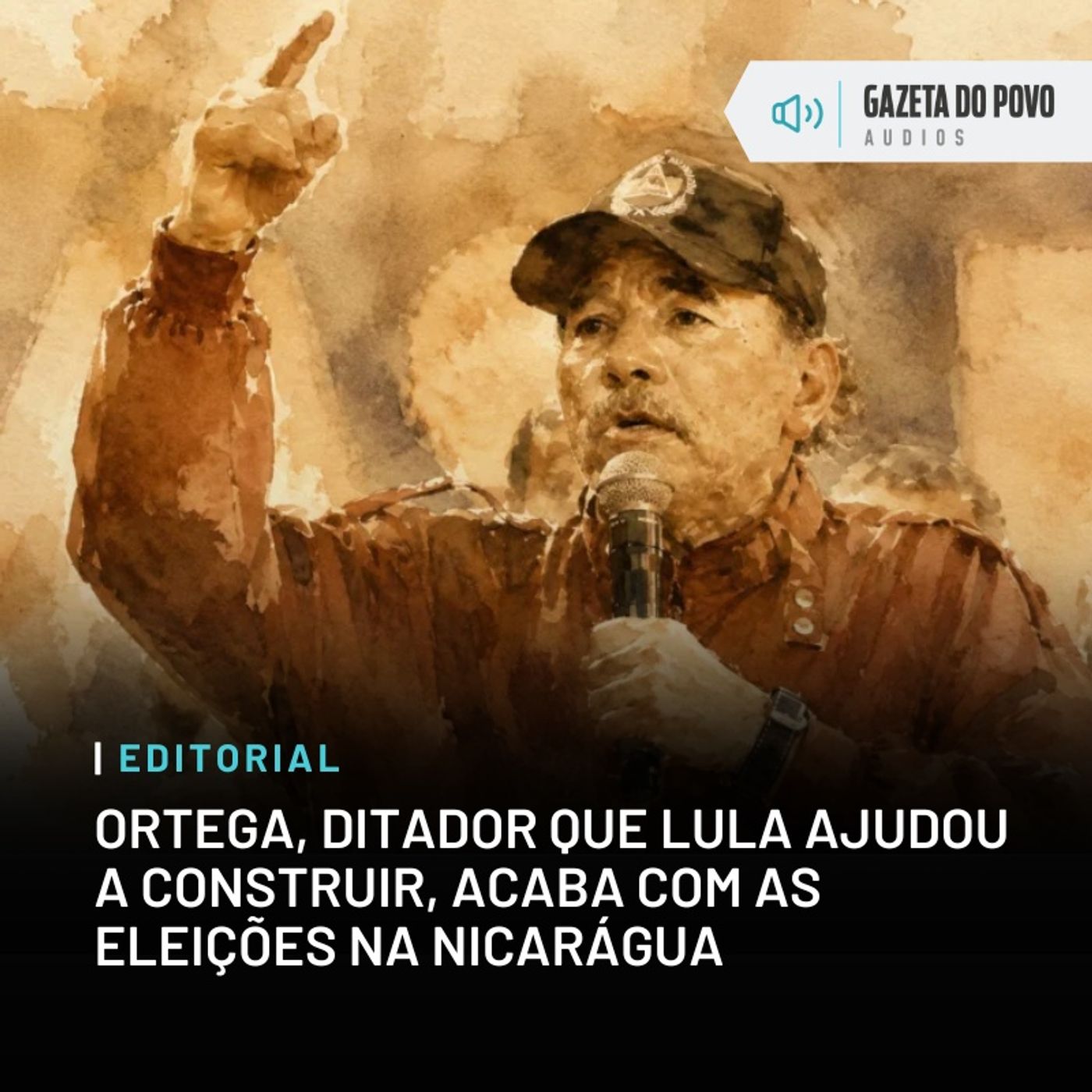 Editorial: Ortega, ditador que Lula ajudou a construir, acaba com as eleições na Nicarágua episode artwork