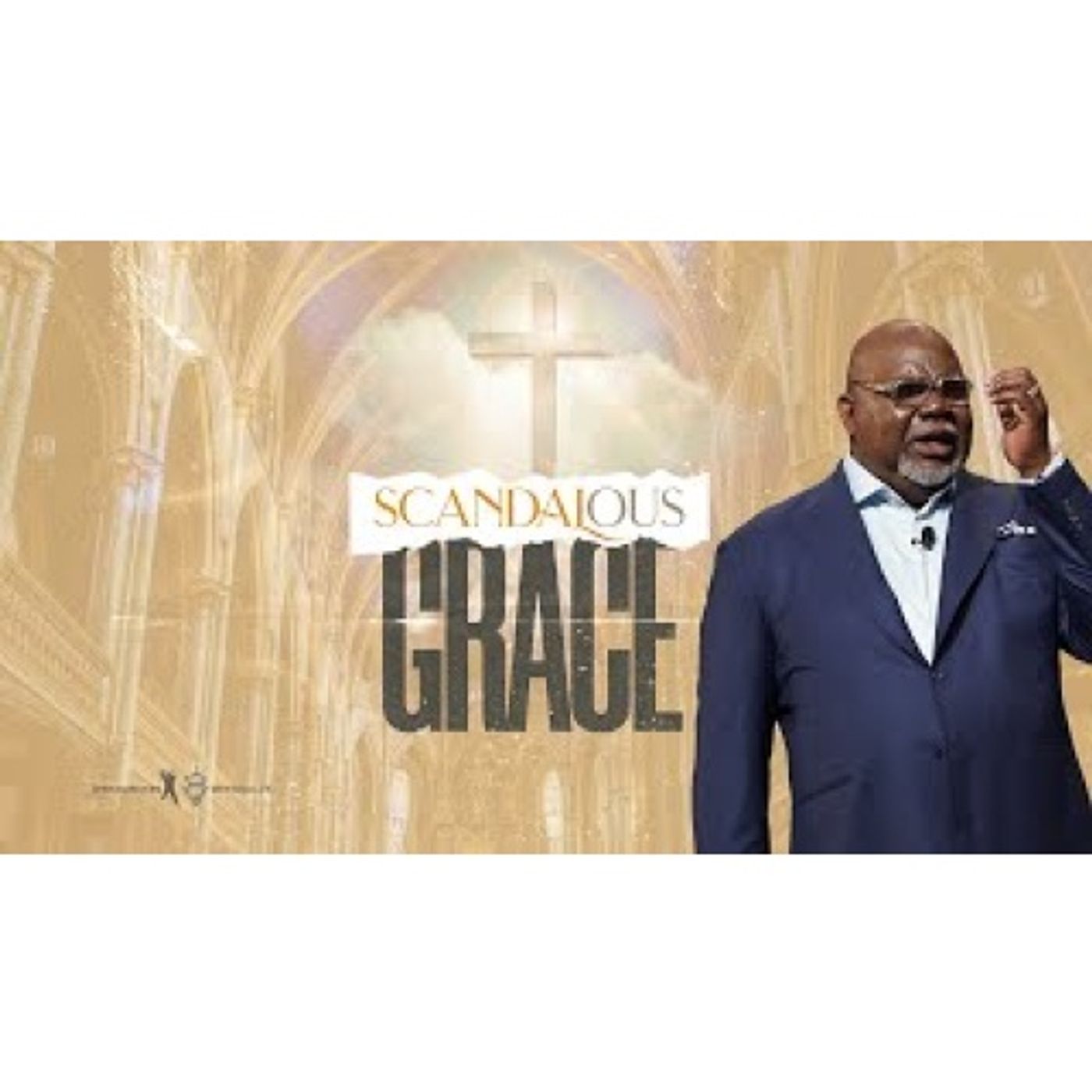 Bishop T.D. Jakes - Scandalous Grace