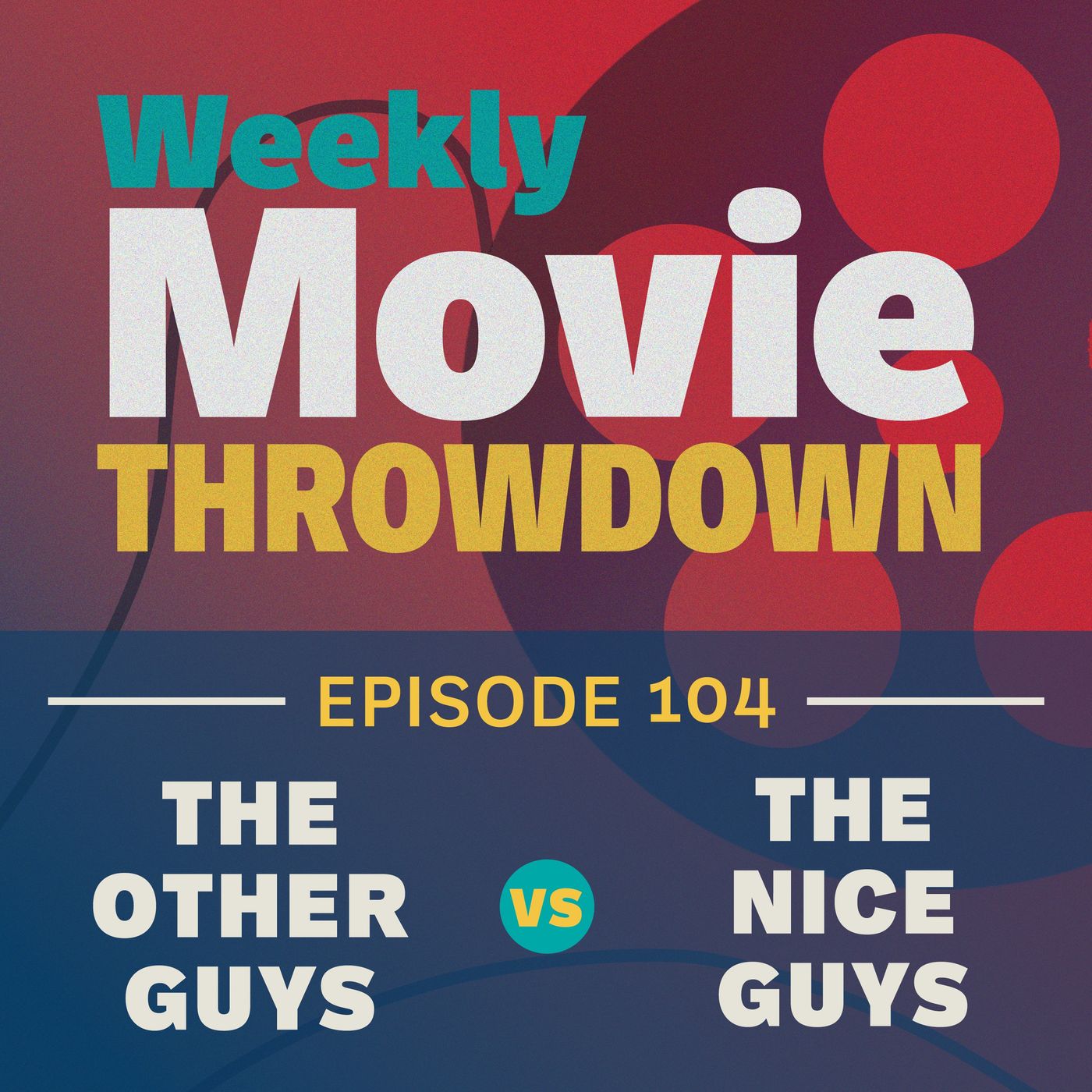 Episode 104: The Other Guys vs. The Nice Guys