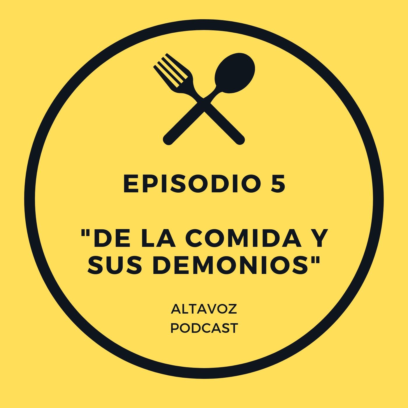 Episodio 5 "De La Comida y sus Demonios"
