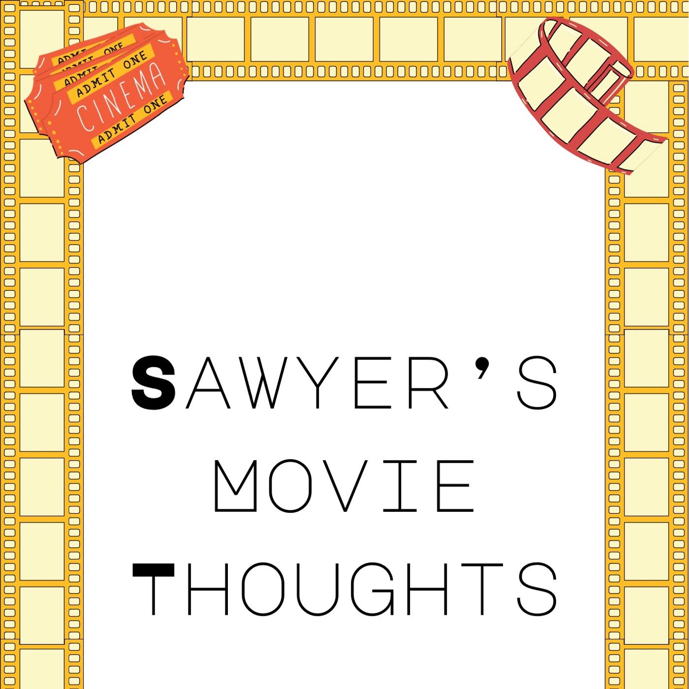 Sawyer’s Movie Thoughts