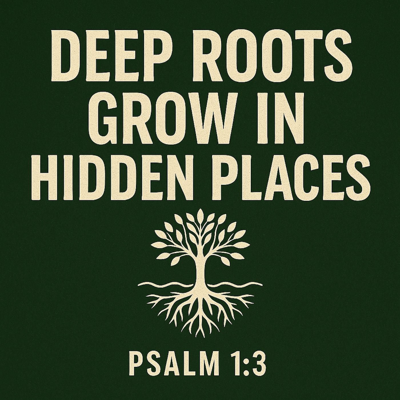Deep Roots Grow in Hidden Places. episode artwork
