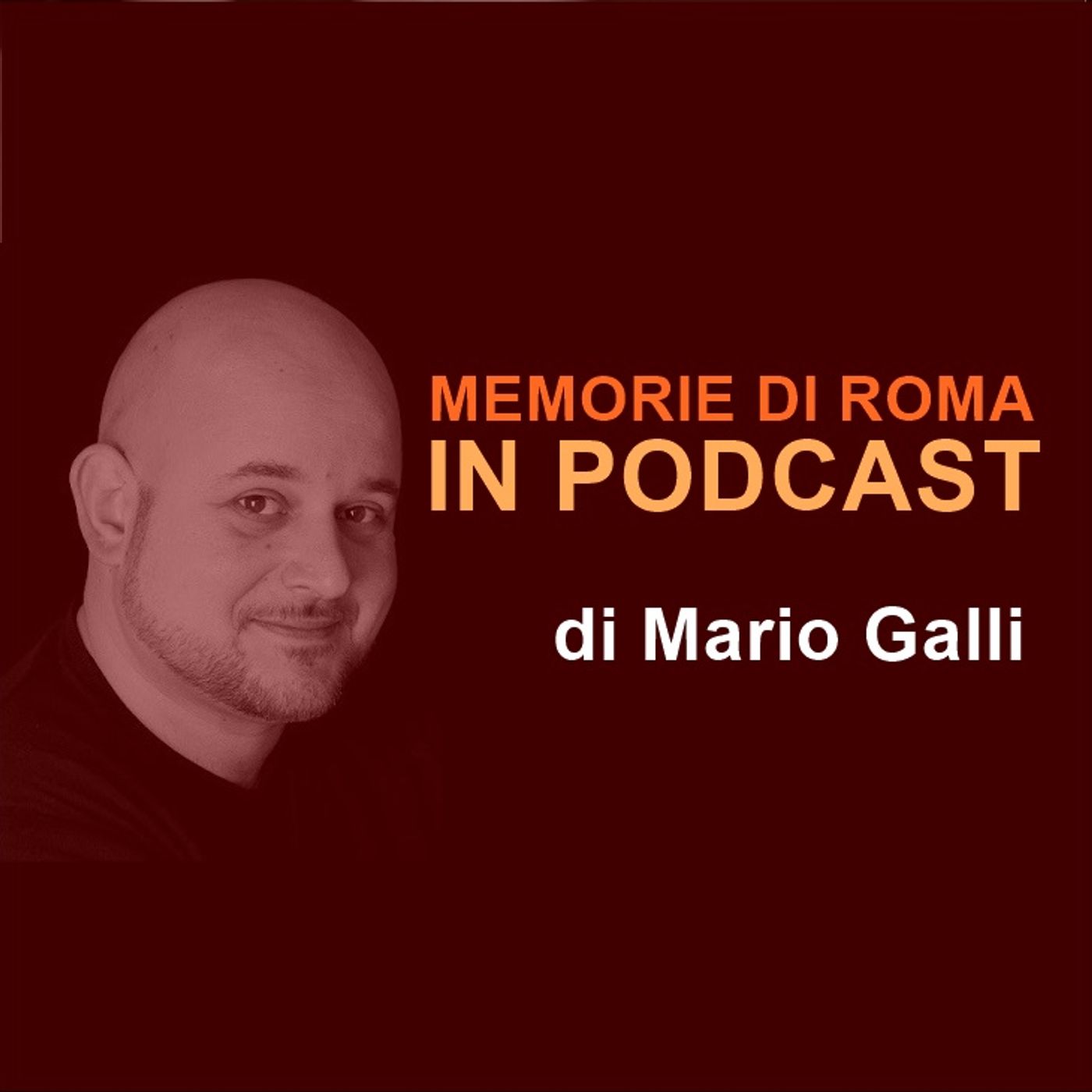 Memorie di Roma in Podcast - a cura di Mario Galli