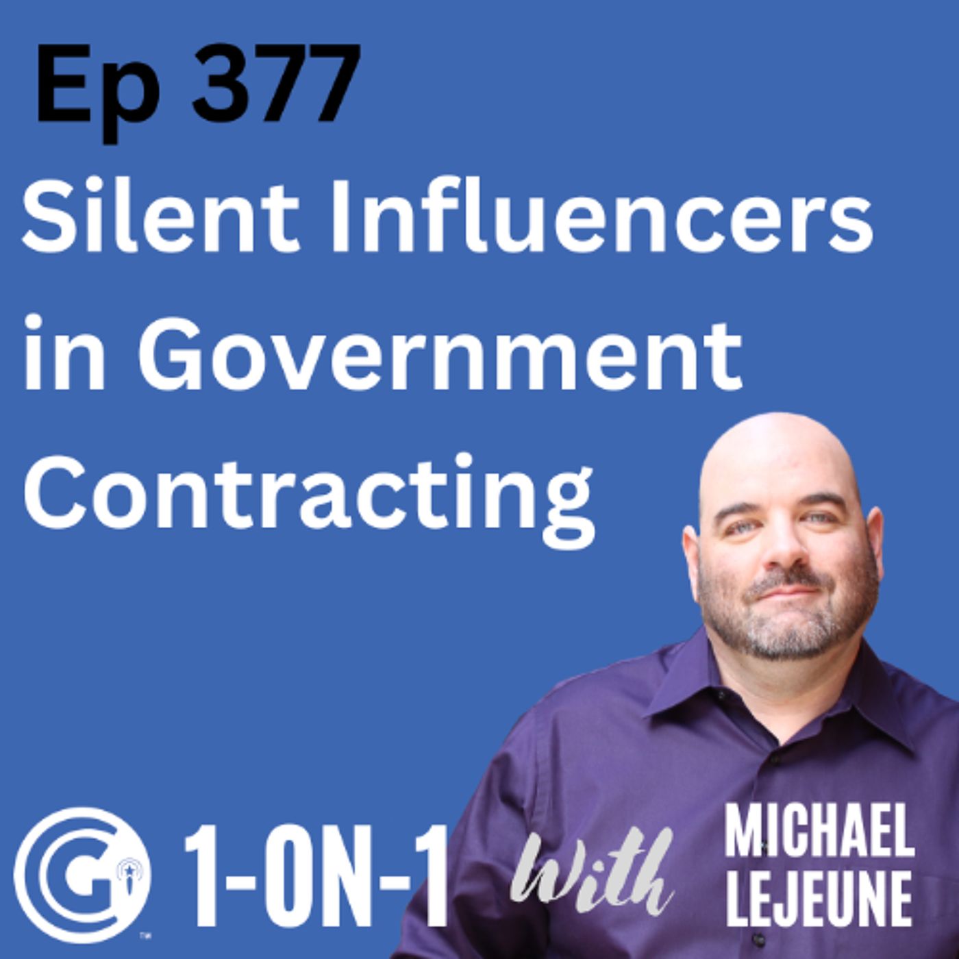Ep 377: Silent Influencers in Government Contracting - Who Are They and How do You Find Them episode artwork