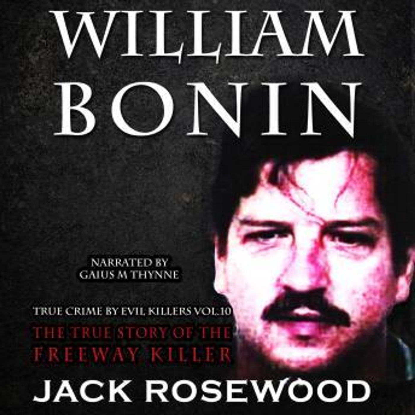 William Bonin: The True Story of The Freeway Killer by Jack Rosewood episode artwork