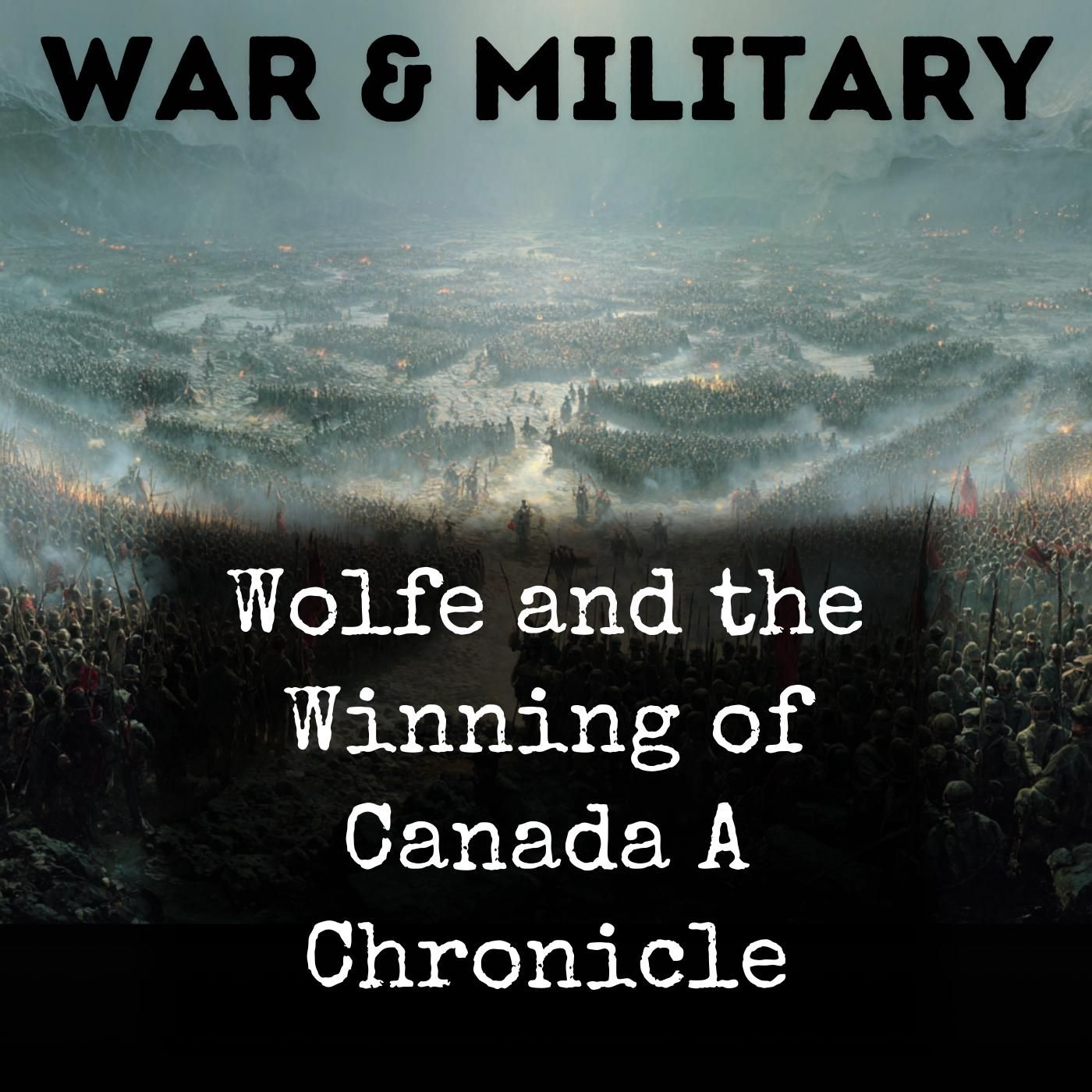 Wolfe and the Winning of Canada A Chronicle podcast artwork