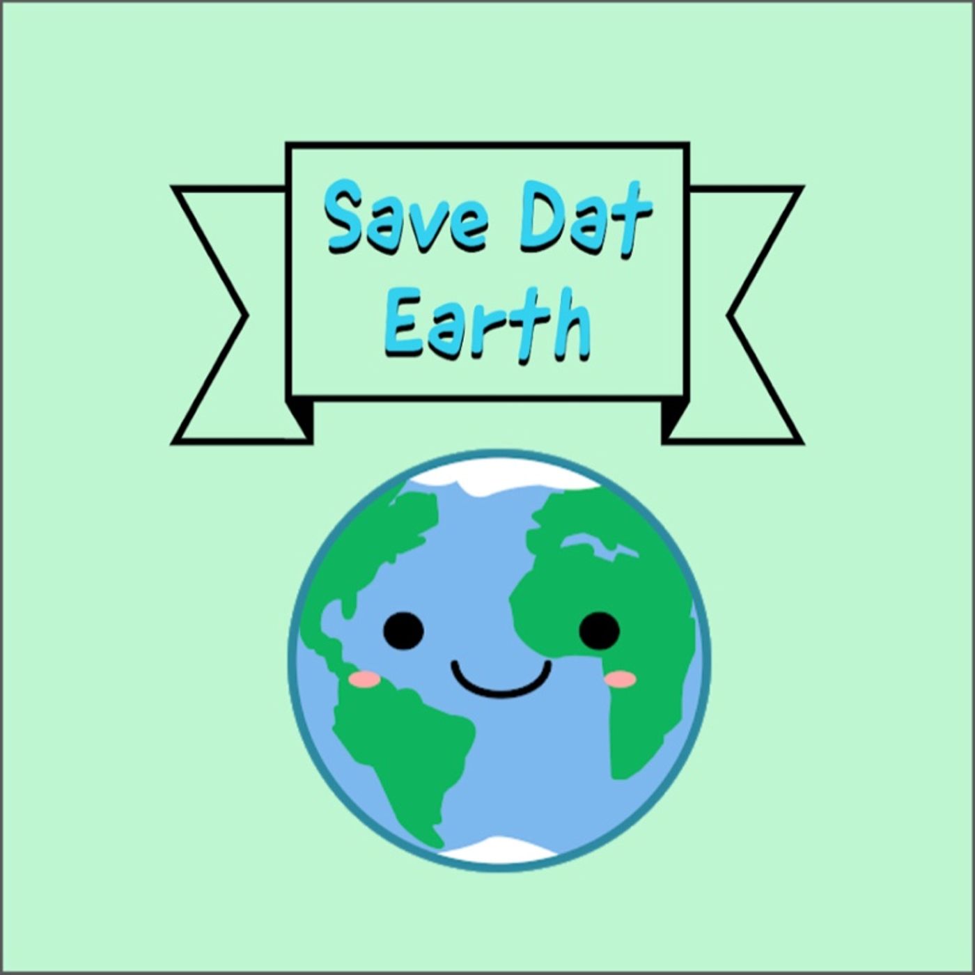 Episode 1- Save Dat Earth: Plastic