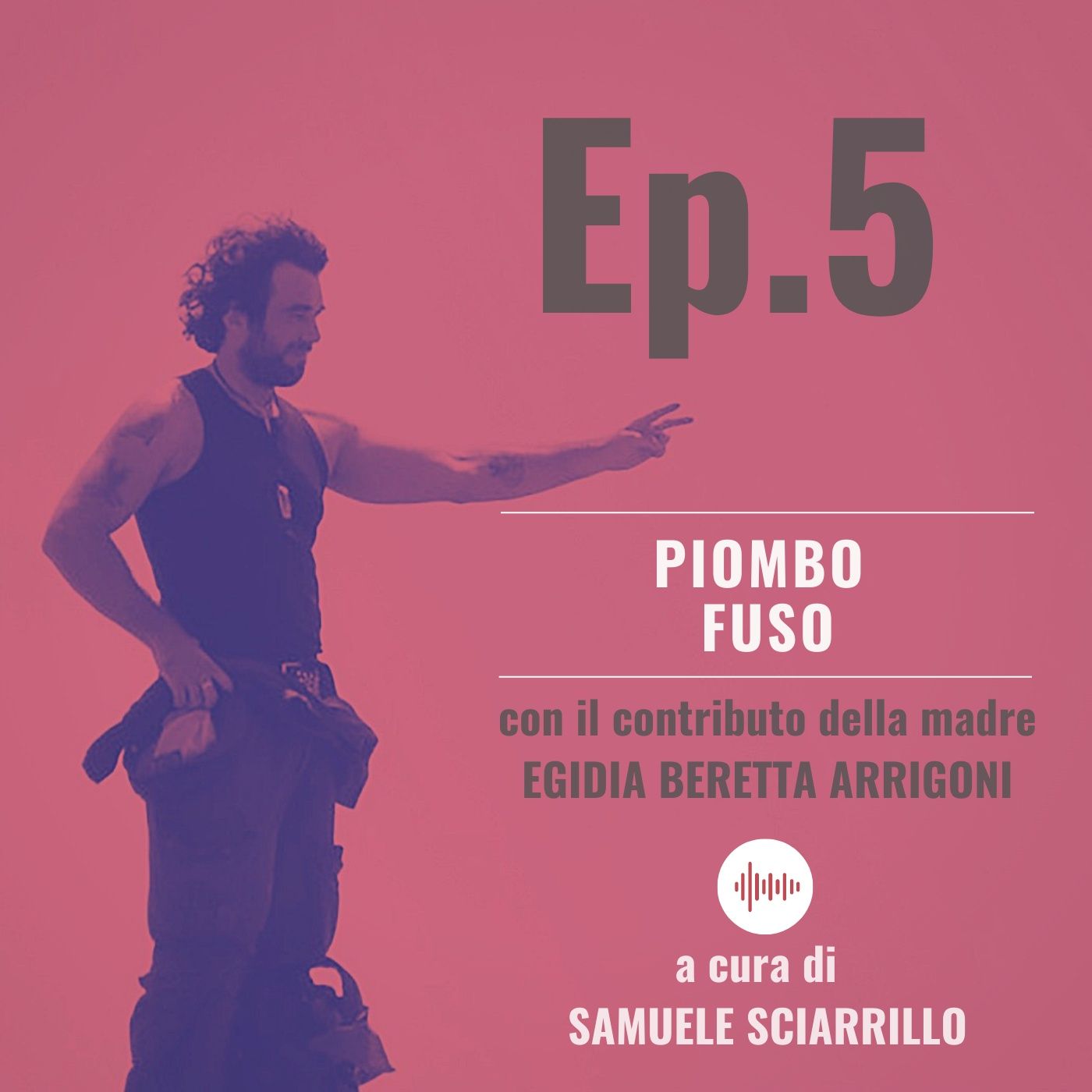 Ep.5 - Piombo Fuso