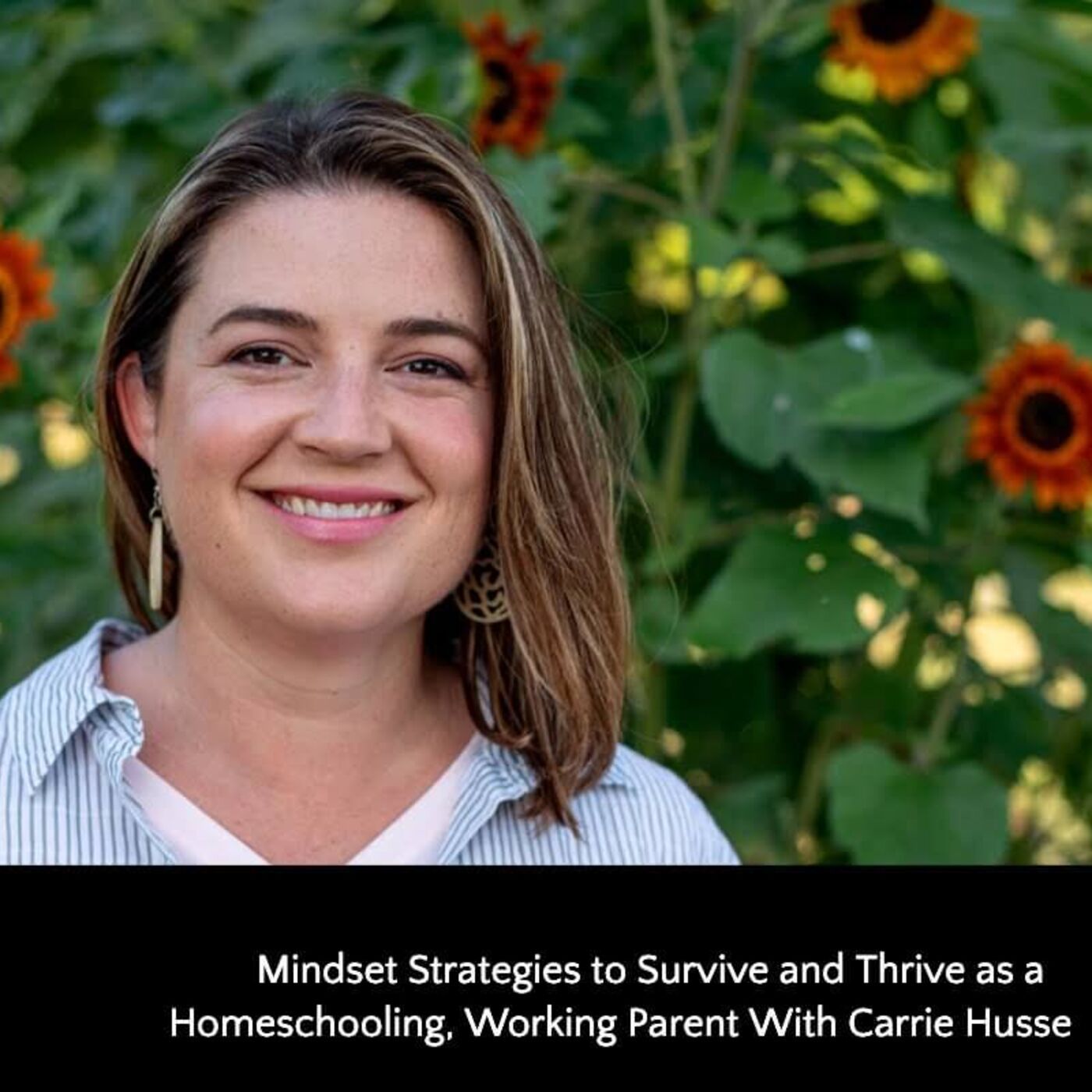 364: Mindset Strategies to Survive and Thrive as a Homeschooling, Working Parent With Carrie Husse episode artwork
