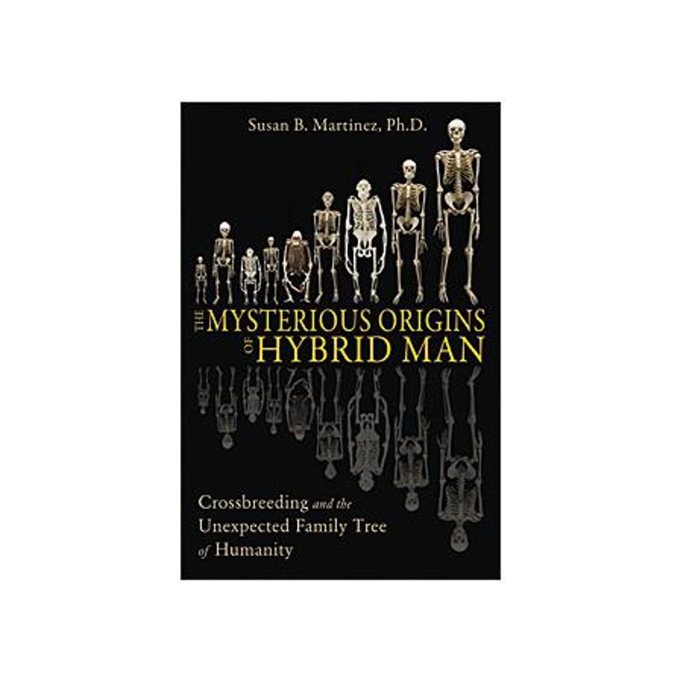 Susan B. Martinez, Ph.D.: The Mysterious Origins Of Hybrid Man From ...