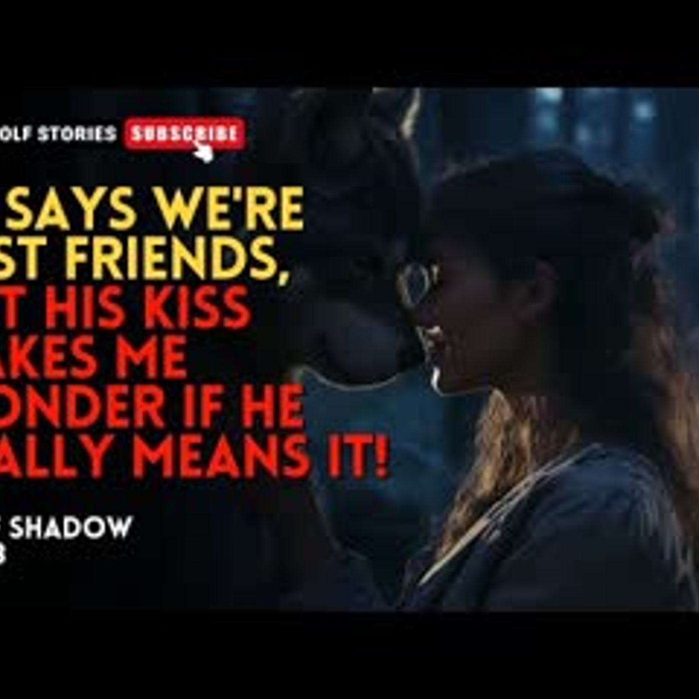 He says we're just friends, but his kiss makes me wonder if he really means it!丨Wolf Shadow EP13 episode artwork