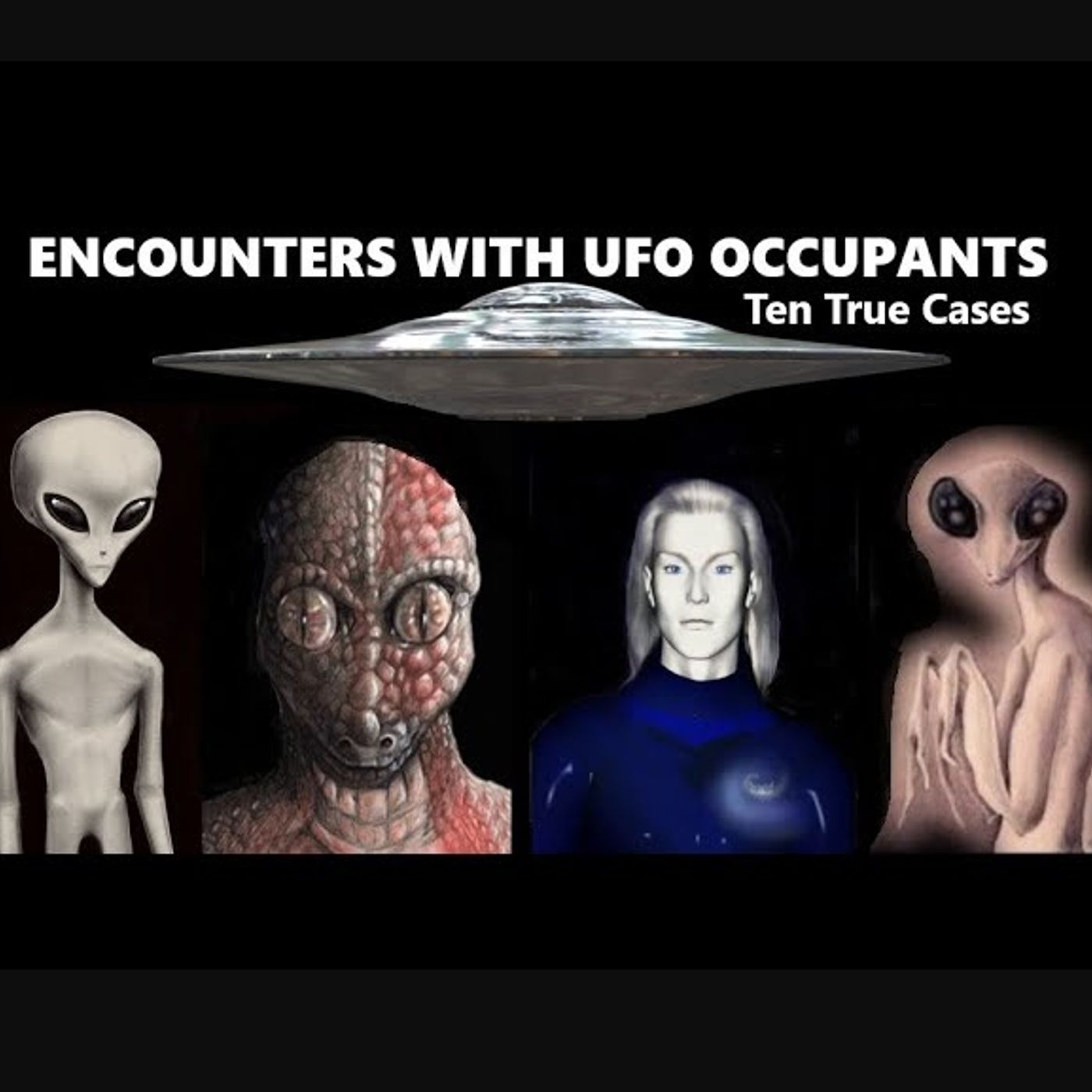 Encounters with UFO Occupants: Ten True Cases