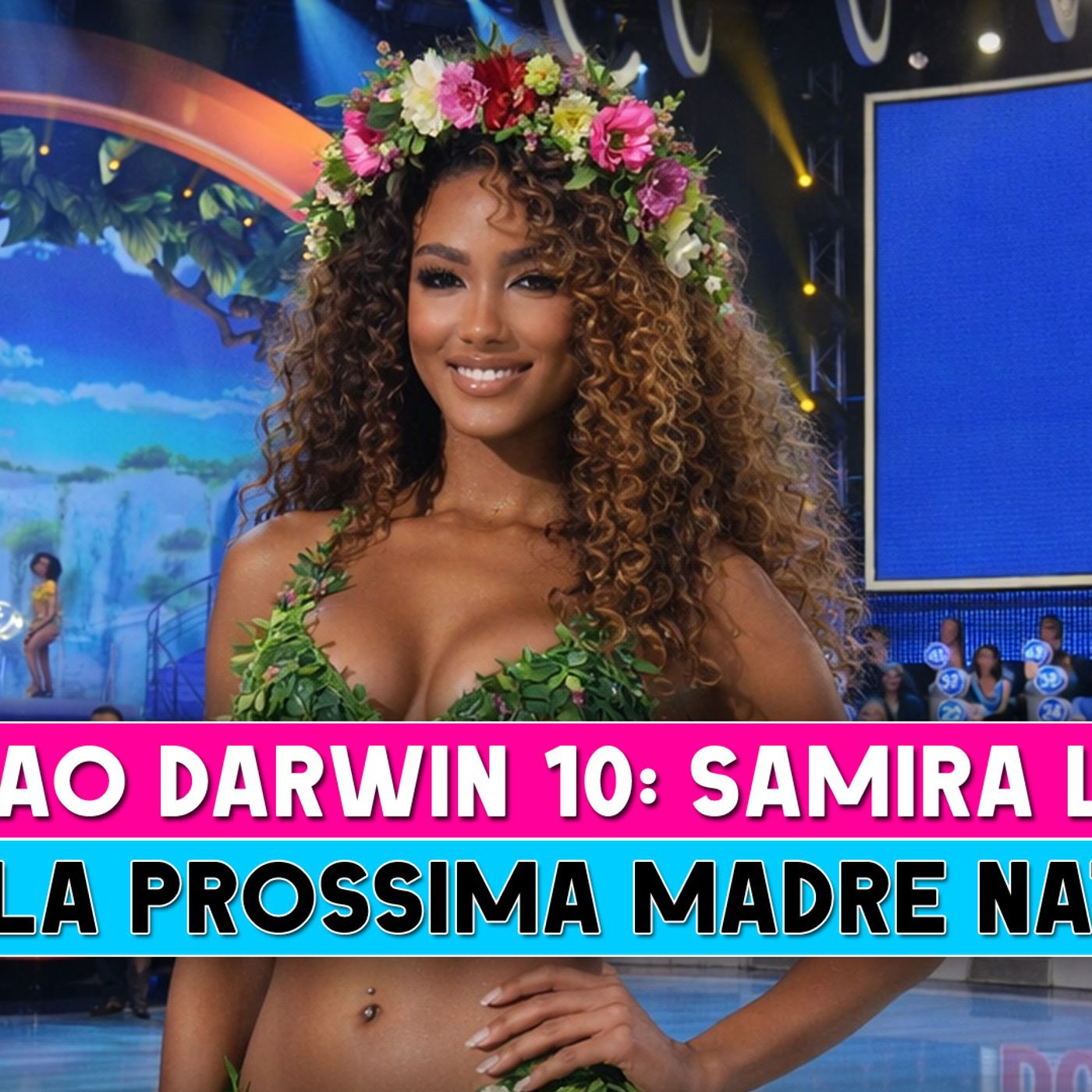 Samira Lui nuova Madre Natura? Tutti i segnali verso Ciao Darwin 10